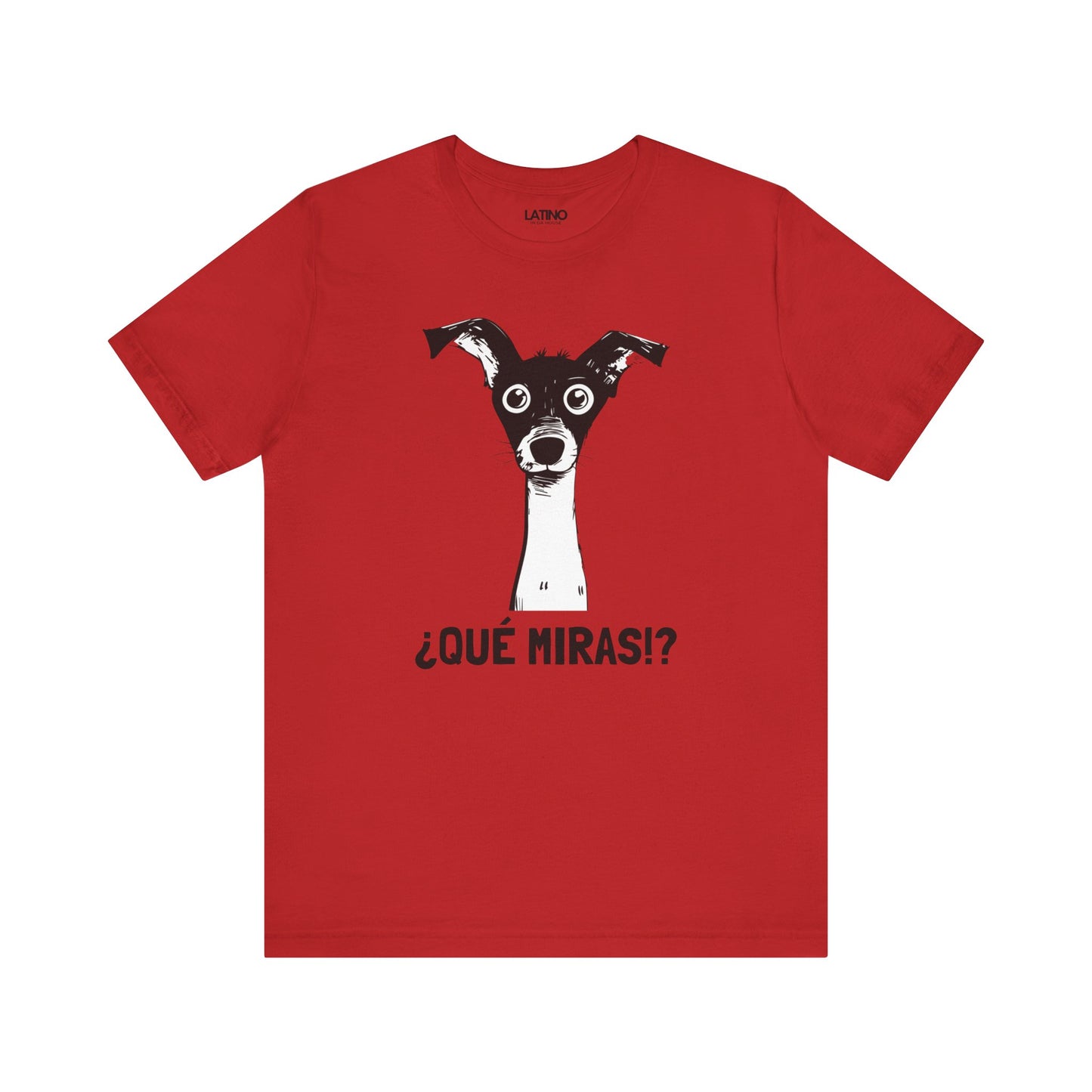 ¿Qué Miras!? Dog T-Shirt