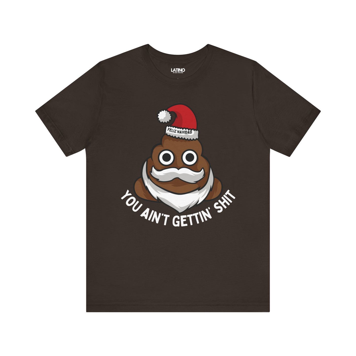 "You Ain’t Gettin’ Shit" Funny Holiday T-Shirt