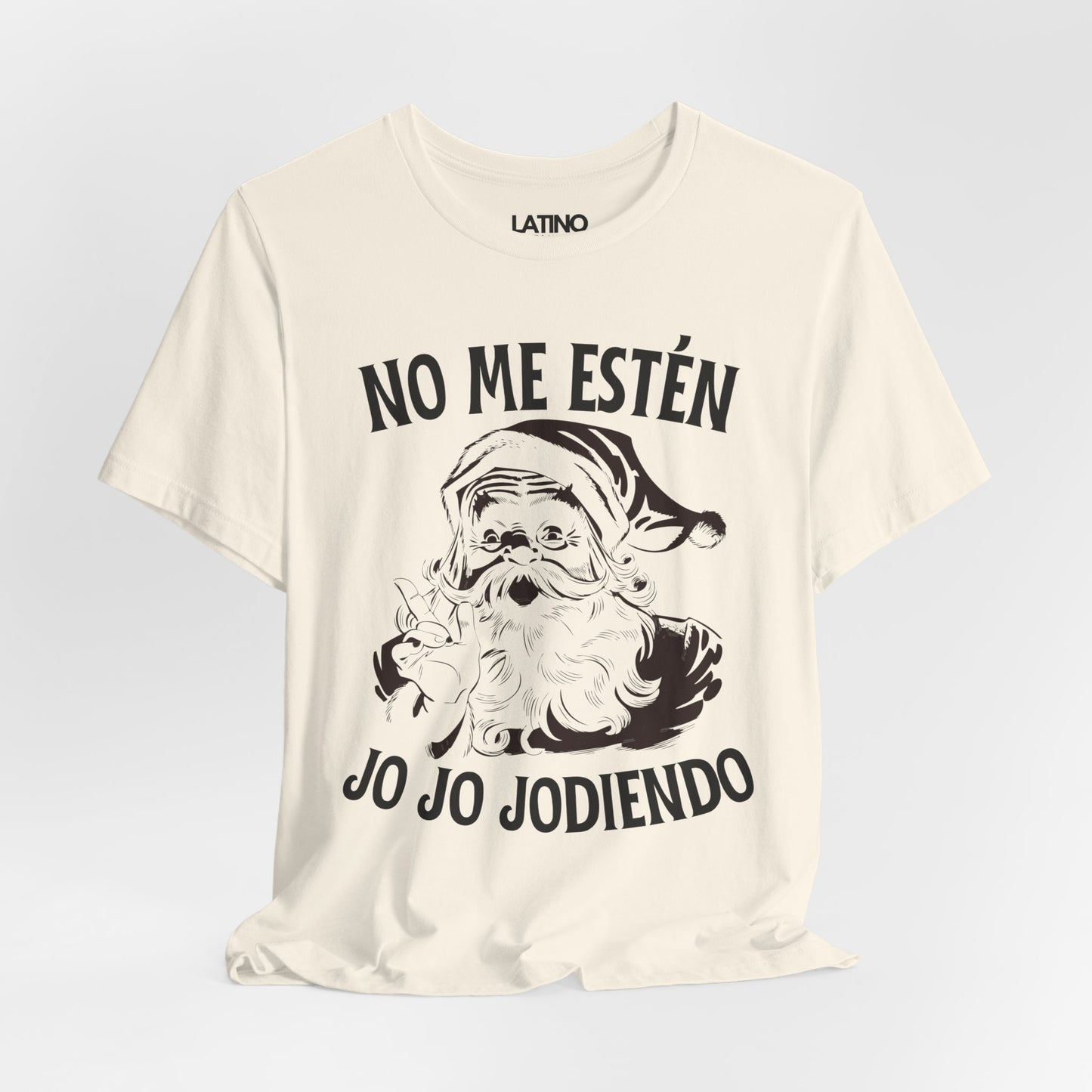 "No Me Estén Jo Jo Jodiendo" Santa T-Shirt