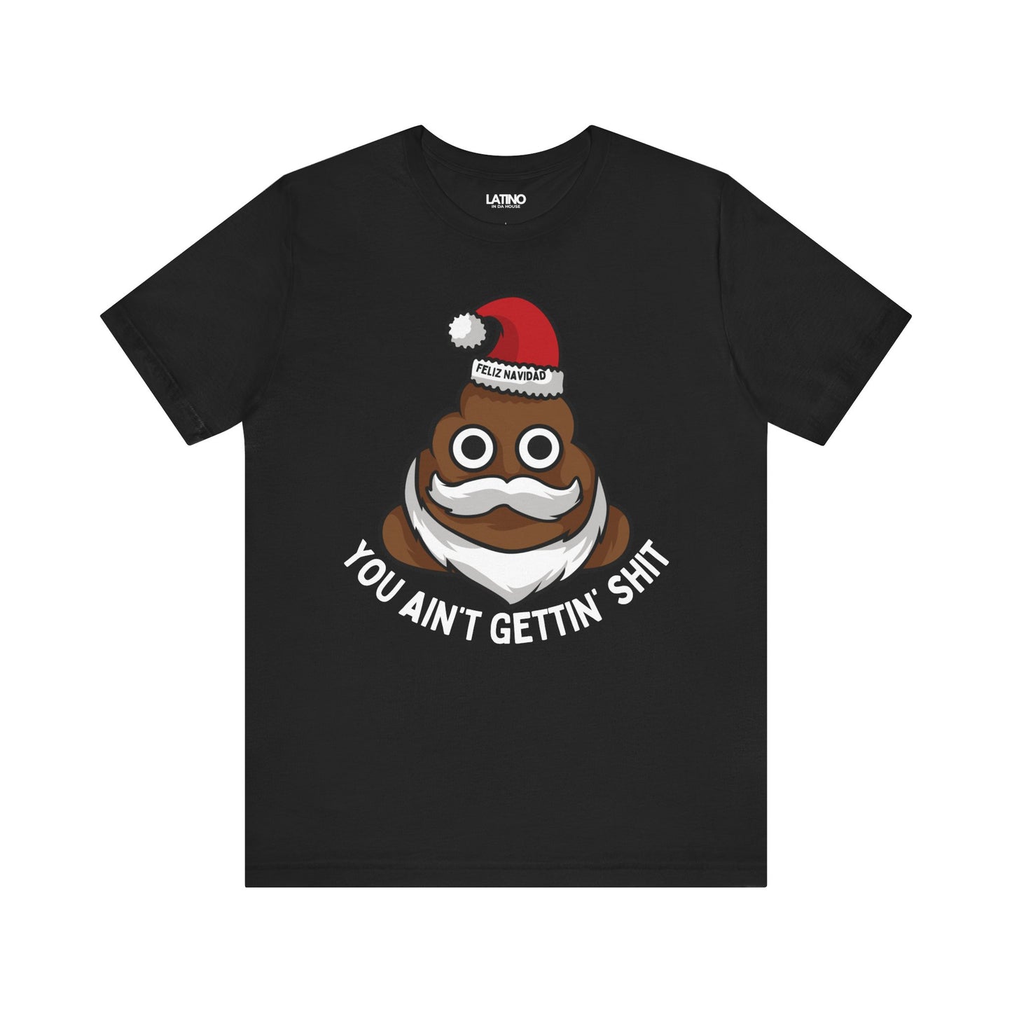"You Ain’t Gettin’ Shit" Funny Holiday T-Shirt