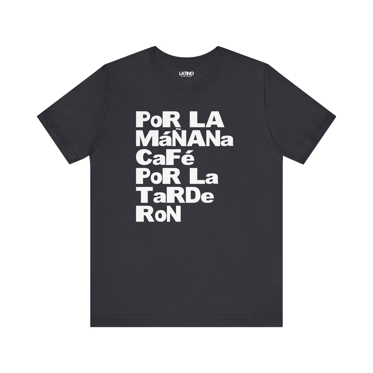 "Por la Mañana Café, Por la Tarde Ron" T-Shirt