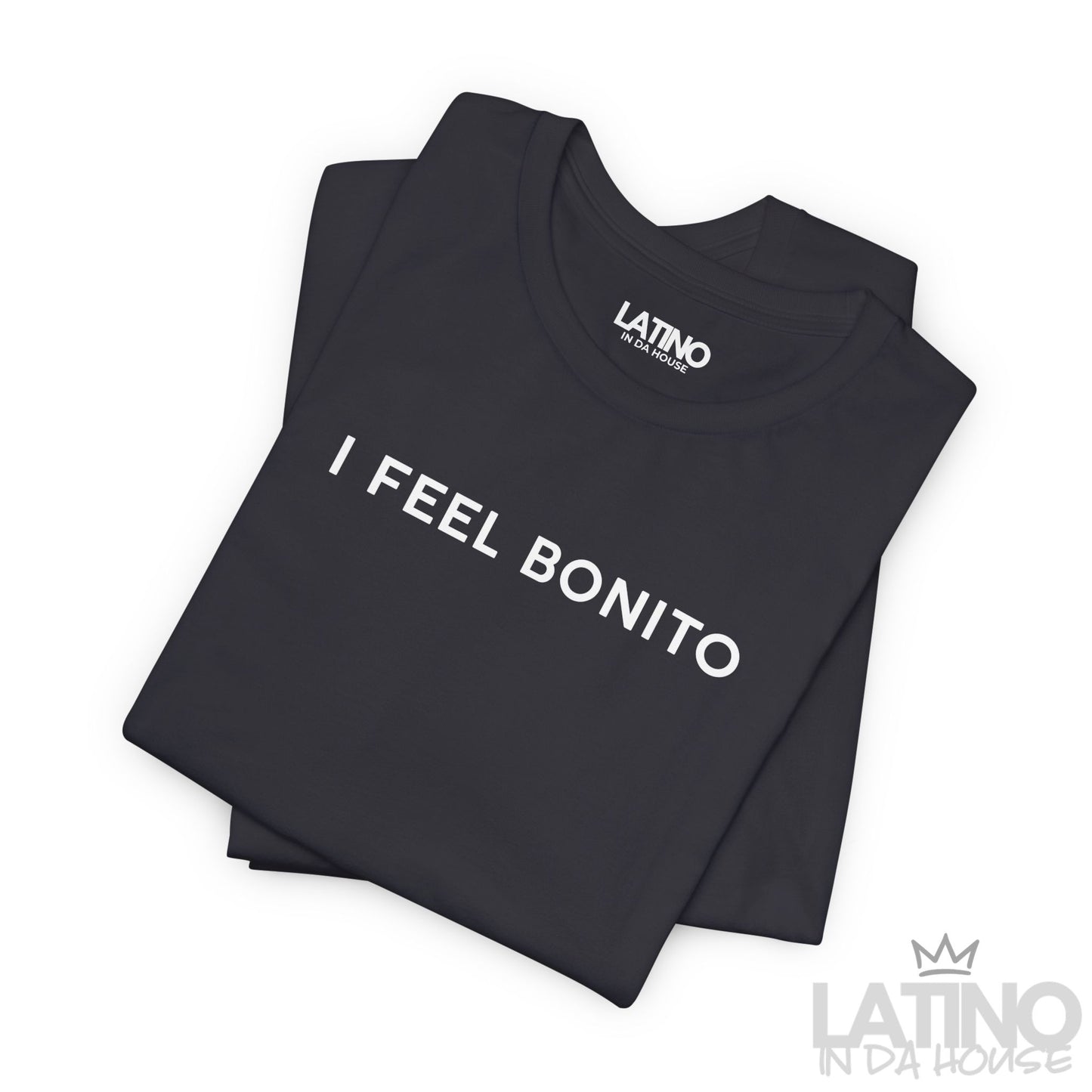 “I FEEL BONITO” T-Shirt | Latino Pride Tee