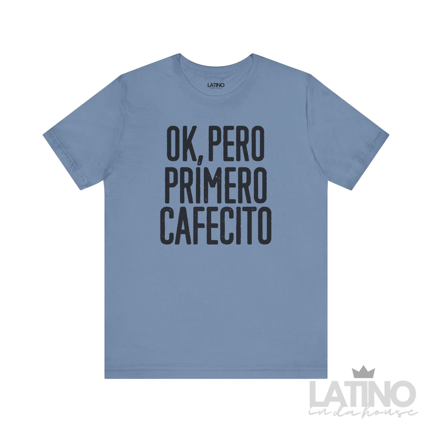 “OK, Pero Primero Cafecito” T-Shirt