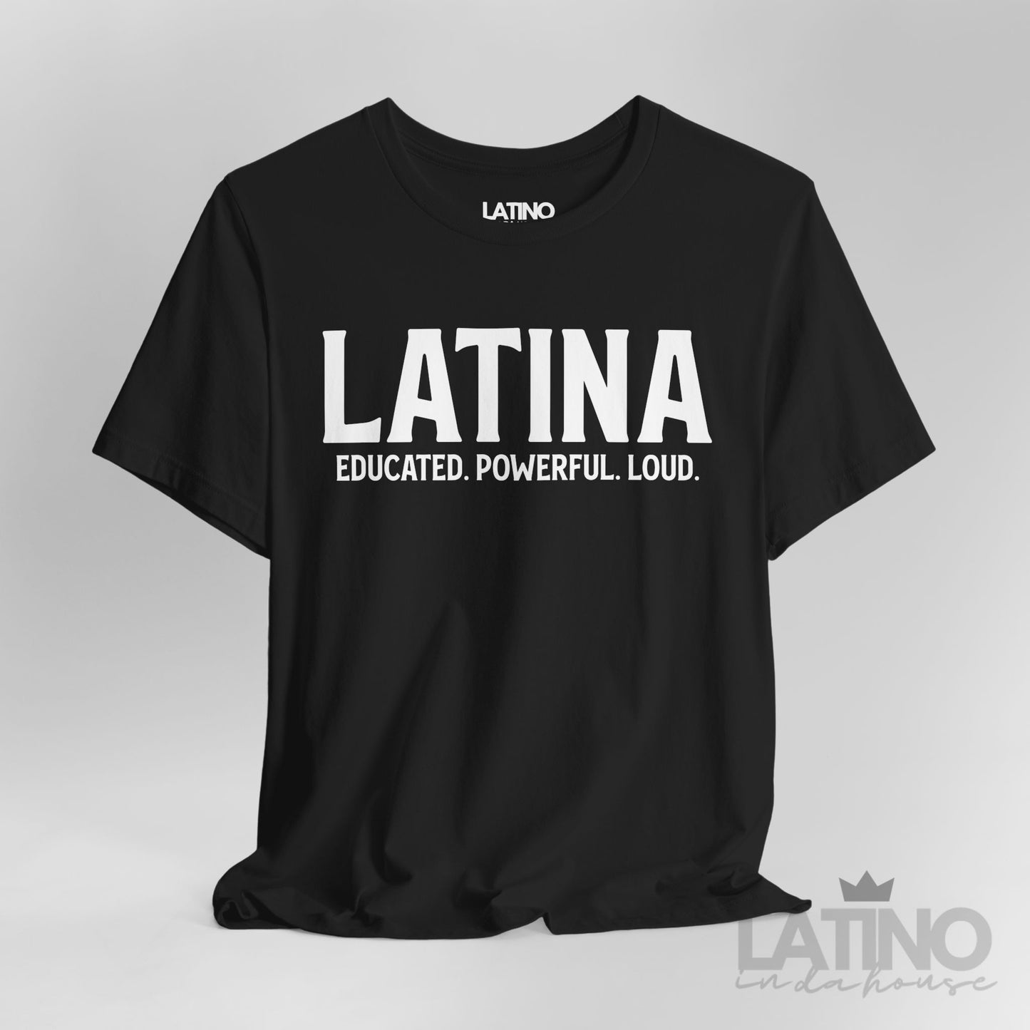 “Latina” T-Shirt | Educated. Powerful. Loud.