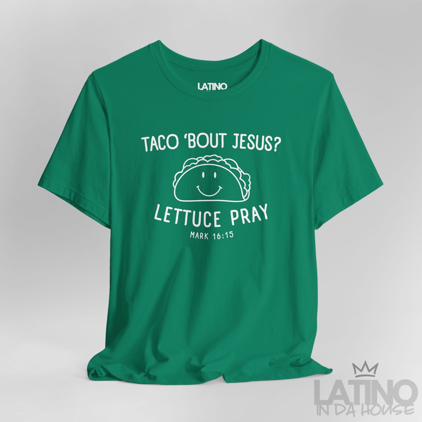 “Taco ’Bout Jesus? Lettuce Pray” T-Shirt