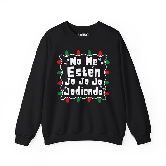 "No Me Estén Jo Jo Jo Jodiendo" Sweatshirt