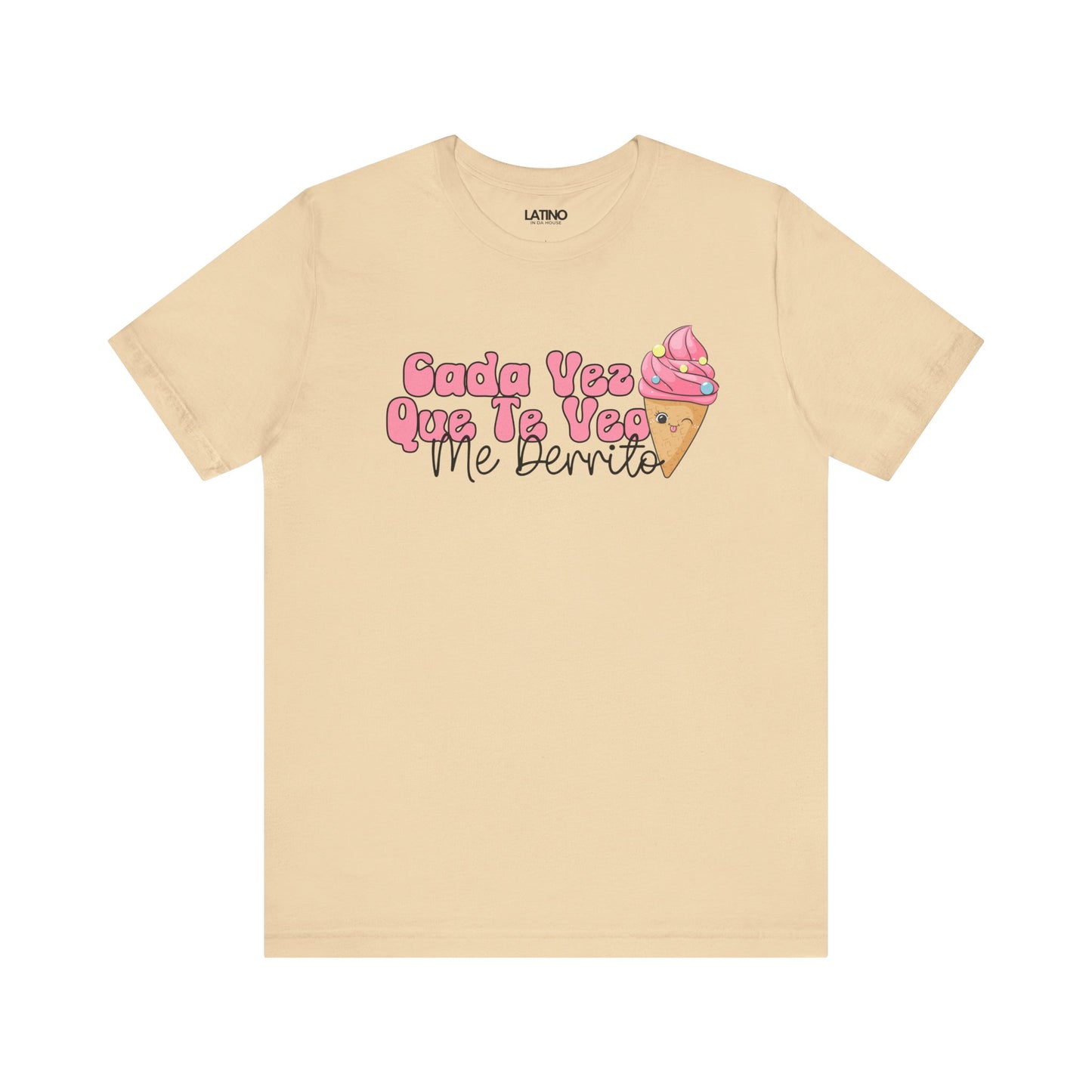 "Cada Vez Que Te Veo, Me Derrito" T-Shirt