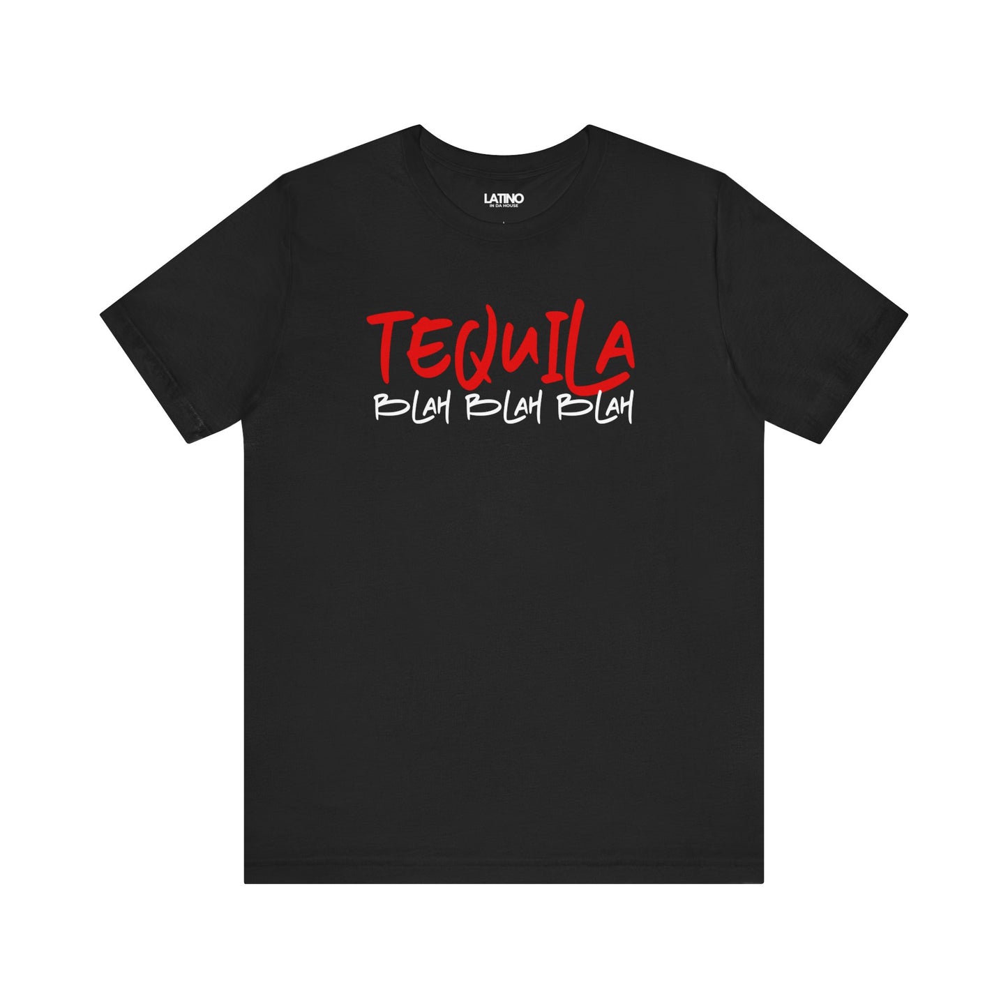 Tequila Blah Blah Blah | Latino T-Shirt