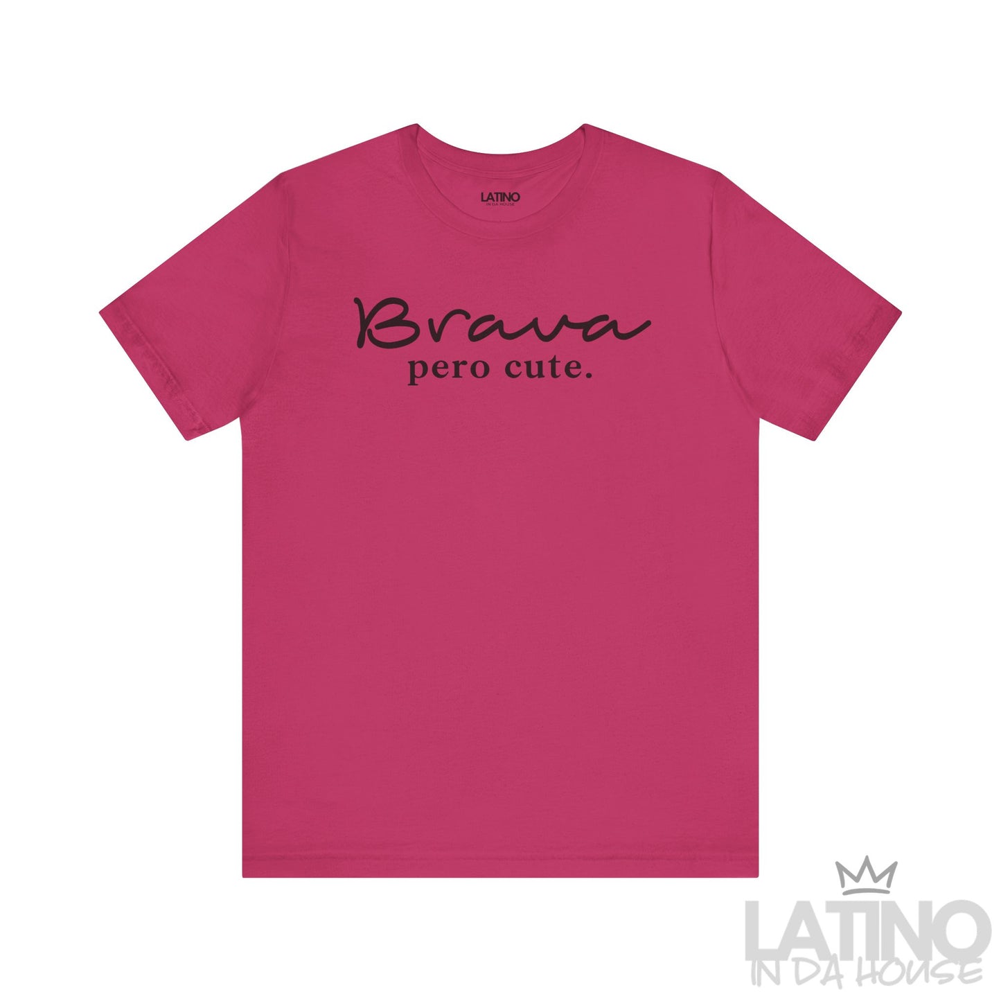 Brava Pero Cute T-shirt in bold white text on a berry hot pink background tee, empowering. Latino In Da House
