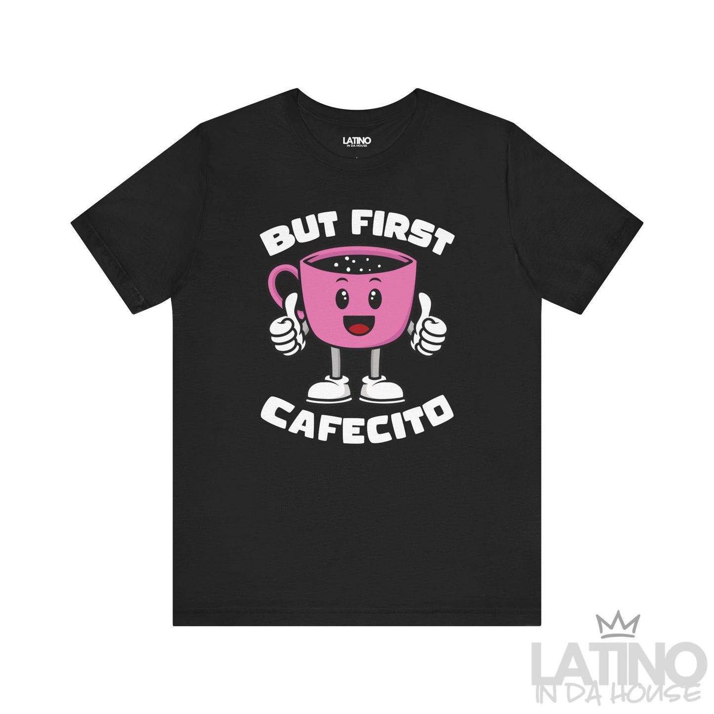 But First Cafecito T-Shirt in black featuring cheerful pink coffee cup graphic – Latino In Da House