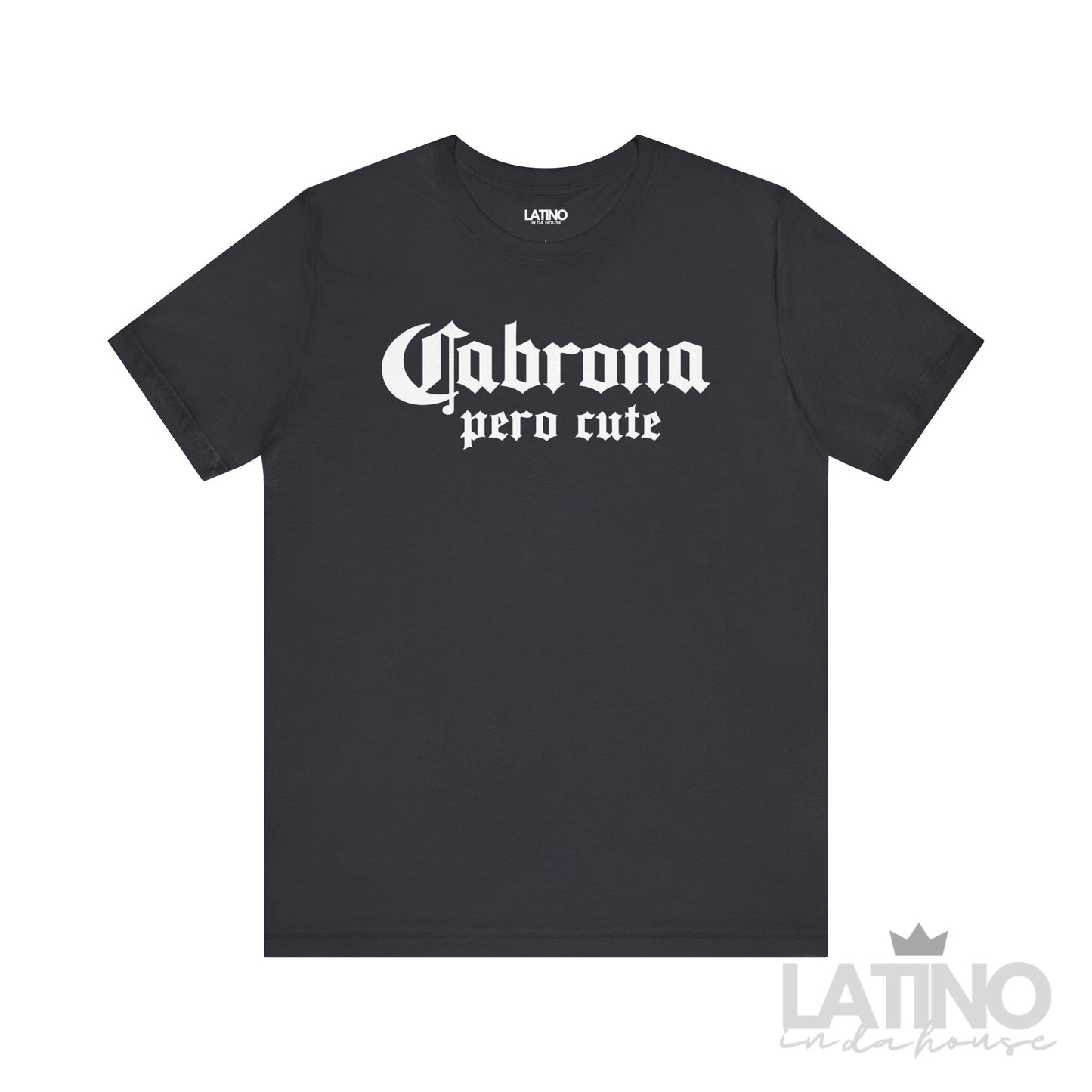 Cabrona Pero Cute T-Shirt in dark grey with white gothic lettering Latino In Da House