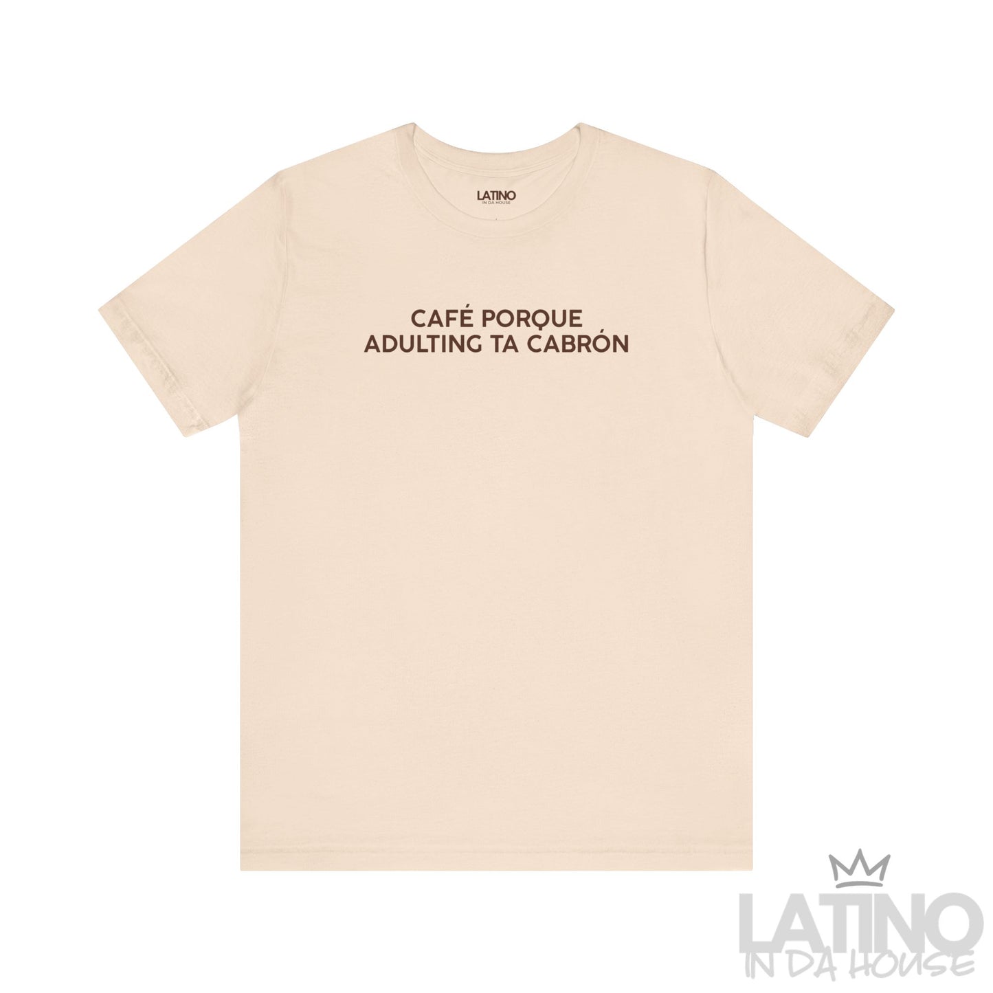 Café Porque Adulting Ta Cabrón T-Shirt in soft cream with brown text – Latino In Da House
