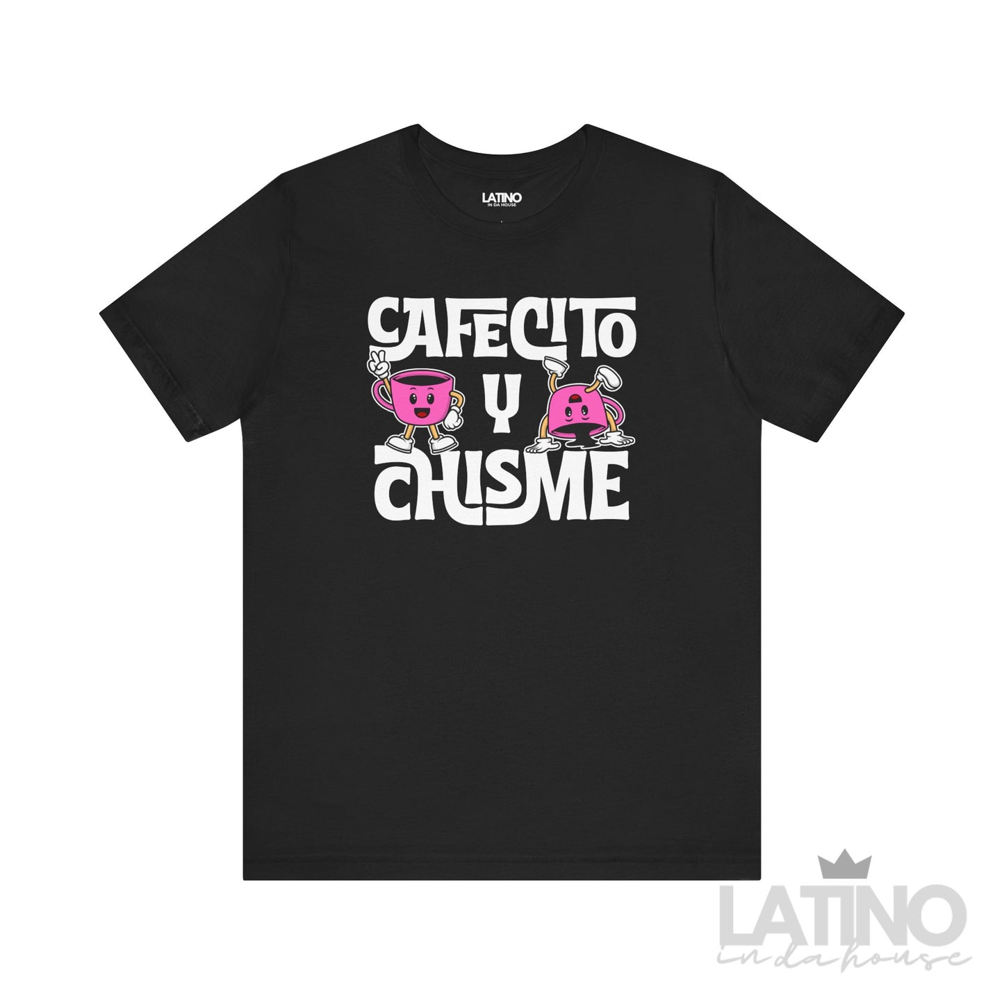 Black Cafecito y Chisme T-Shirt with bold text and cartoon coffee characters. Latino In Da House