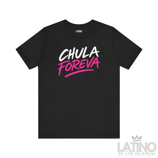 Black t-shirt with the phrase "Chula Foreva" in bold white and hot pink lettering, Latino In Da House collection.