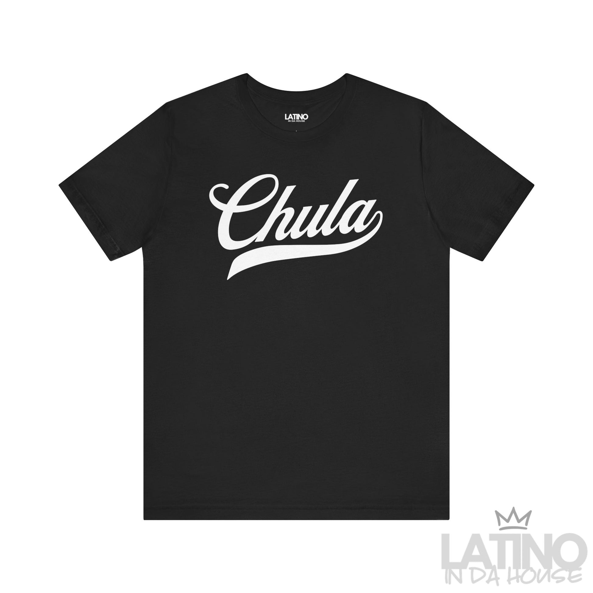 Chula T-shirt in black with bold white script text. Latino In Da House