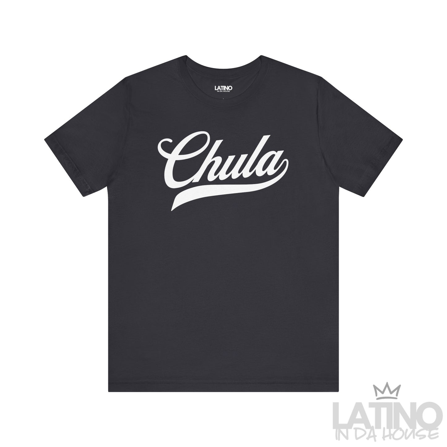 Chula T-shirt in dark grey with bold white script text. Latino In Da House