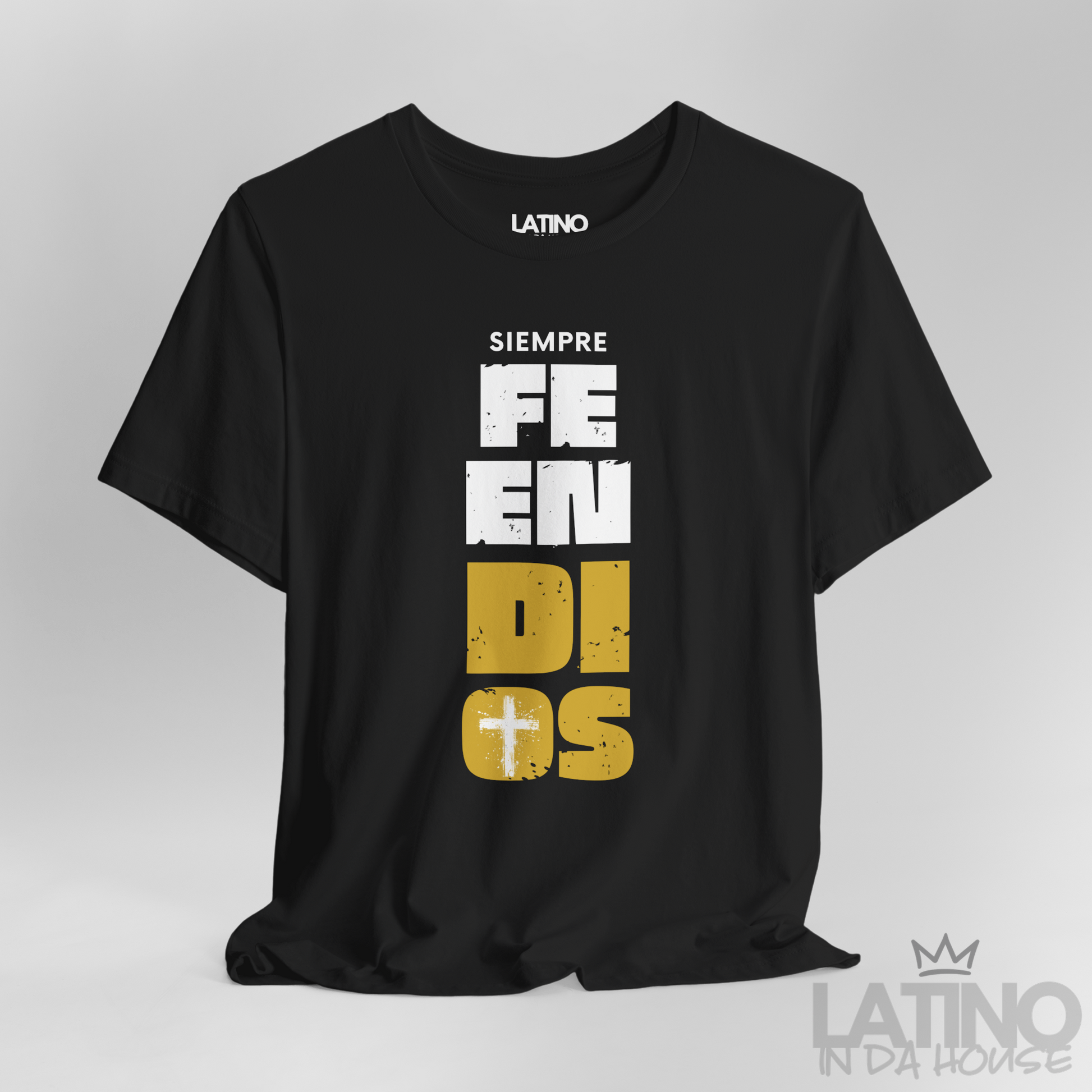 Close-up of Siempre Fe En Dios T-Shirt showing distressed typography and cross detail. Latino In Da House