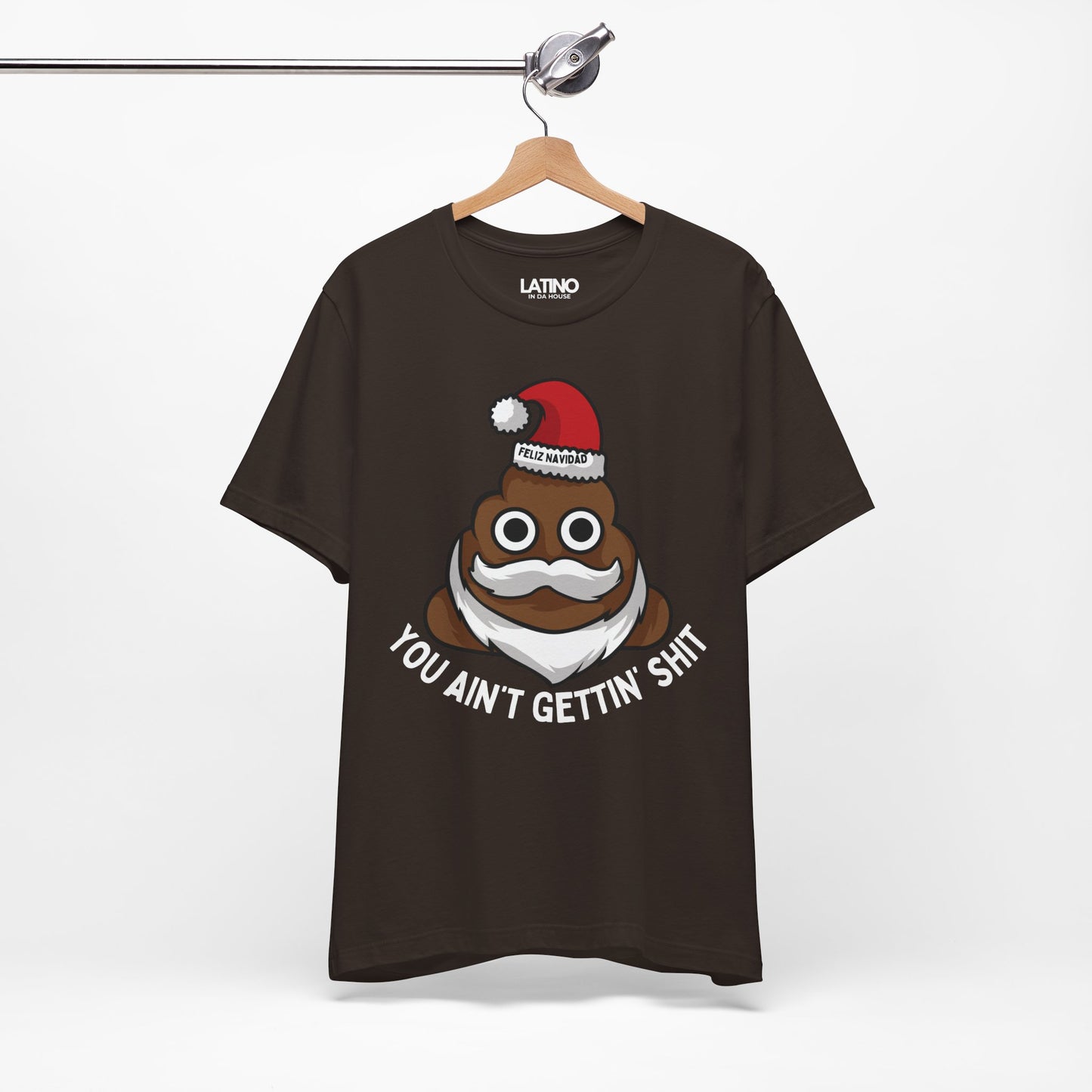"You Ain’t Gettin’ Shit" Funny Holiday T-Shirt