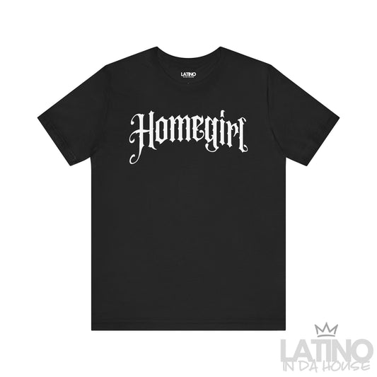 Black “Homegirl” T-shirt with white gothic font, Latino In Da House style.