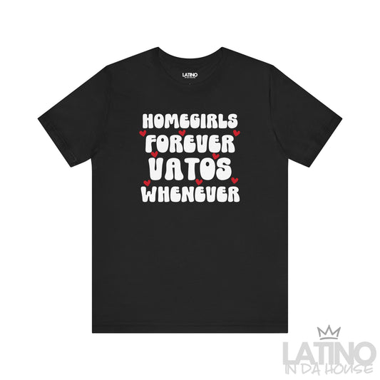 Black T-shirt with “Homegirls Forever Vatos Whenever” text and red hearts. Latino In Da House