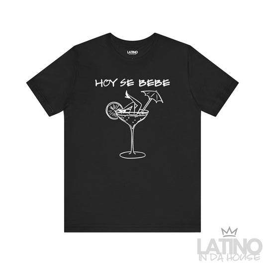 Black T-shirt with “Hoy Se Bebe” text and cocktail glass with legs graphic. Latino In Da House