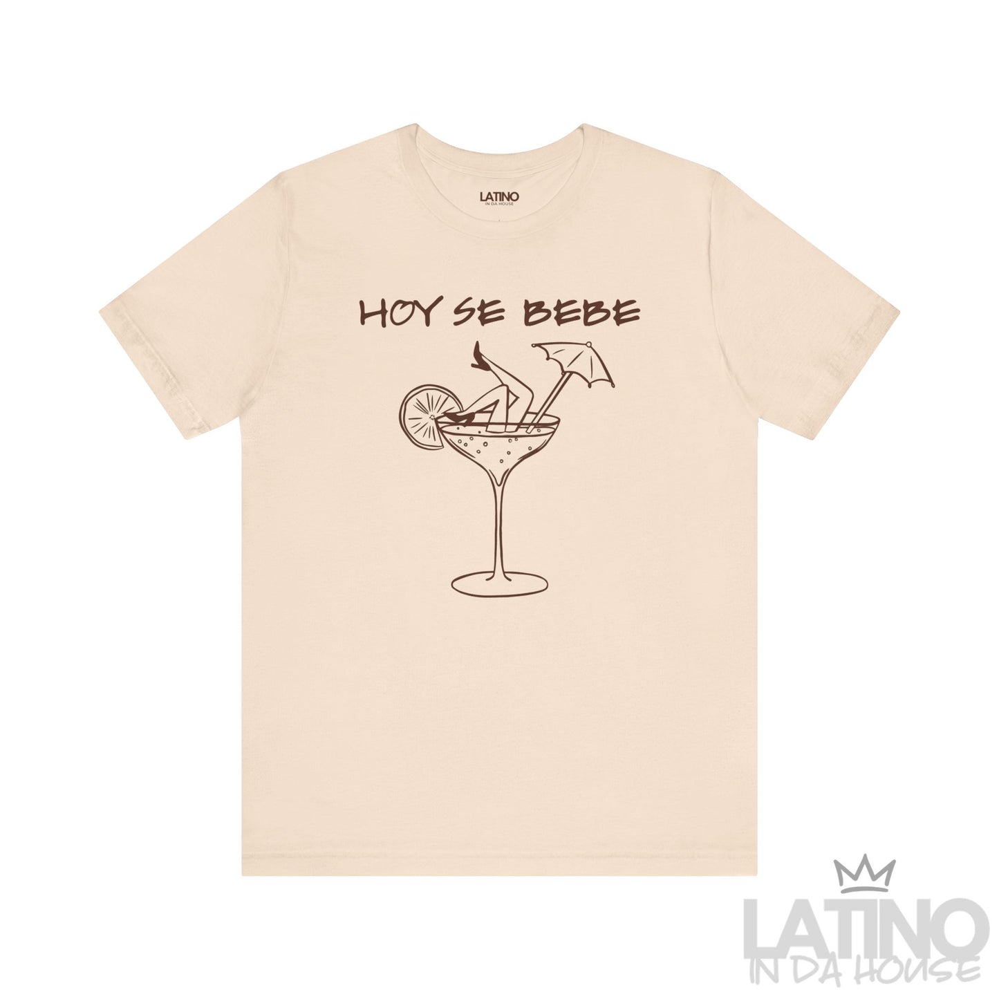 Soft cream T-shirt with “Hoy Se Bebe” text and cocktail glass with legs graphic. Latino In Da House
