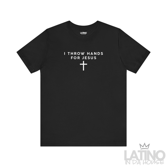 I Throw Hands for Jesus T-Shirt in black with white cross design – Latino In Da House