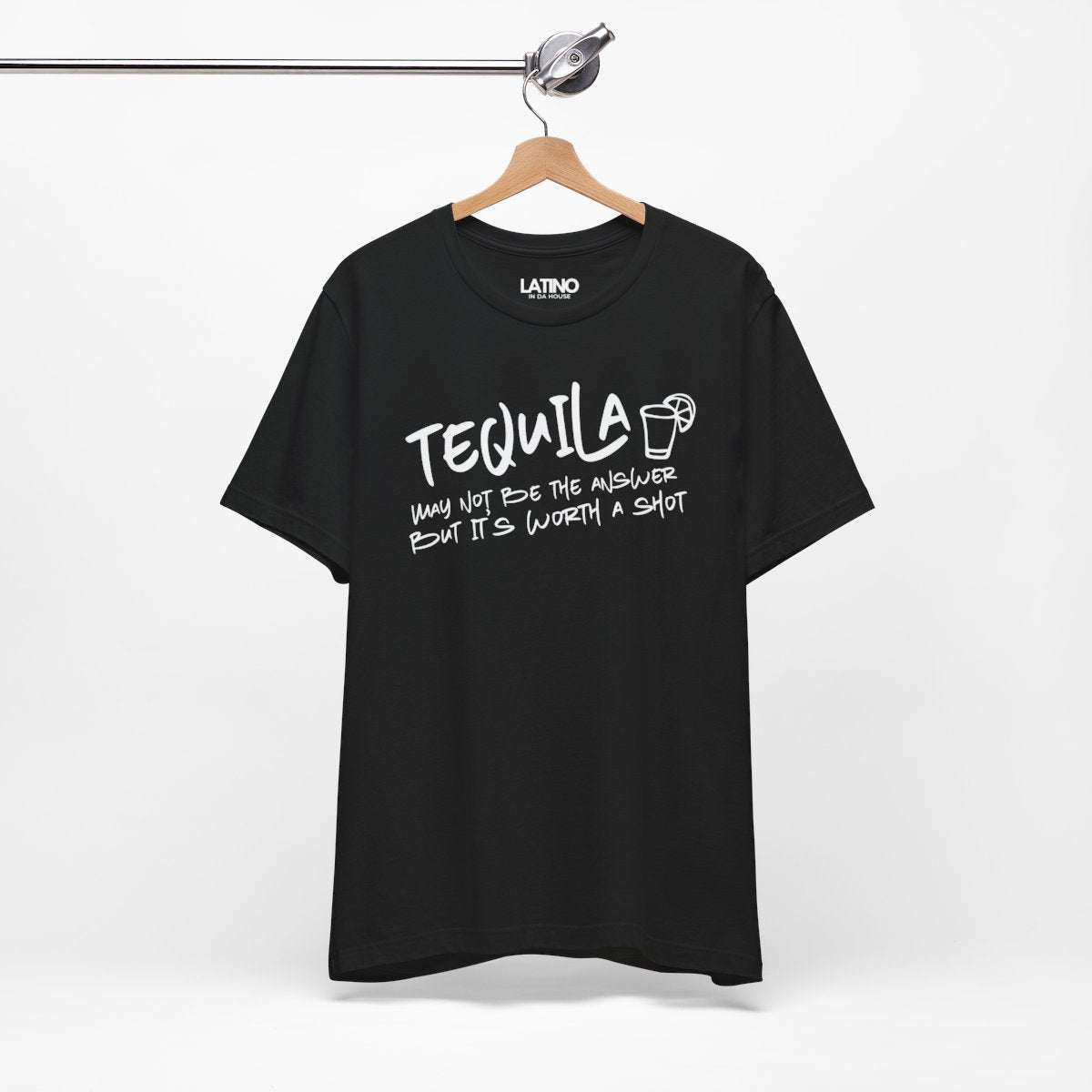 "Tequila May Not Be the Best Answer" T-Shirt