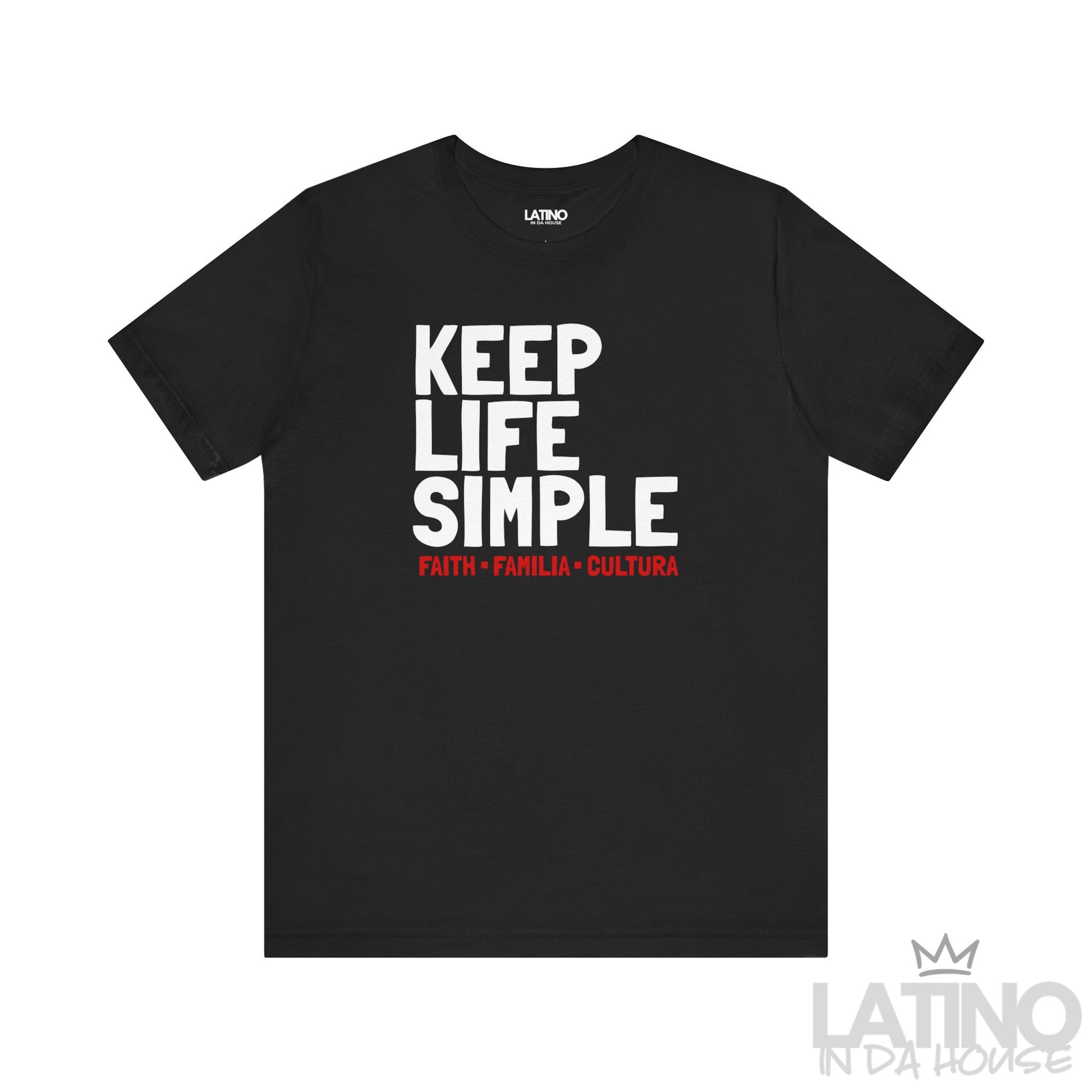 Keep Life Simple T-Shirt in black featuring bold white text and red Faith Familia Cultura line – Latino In Da House