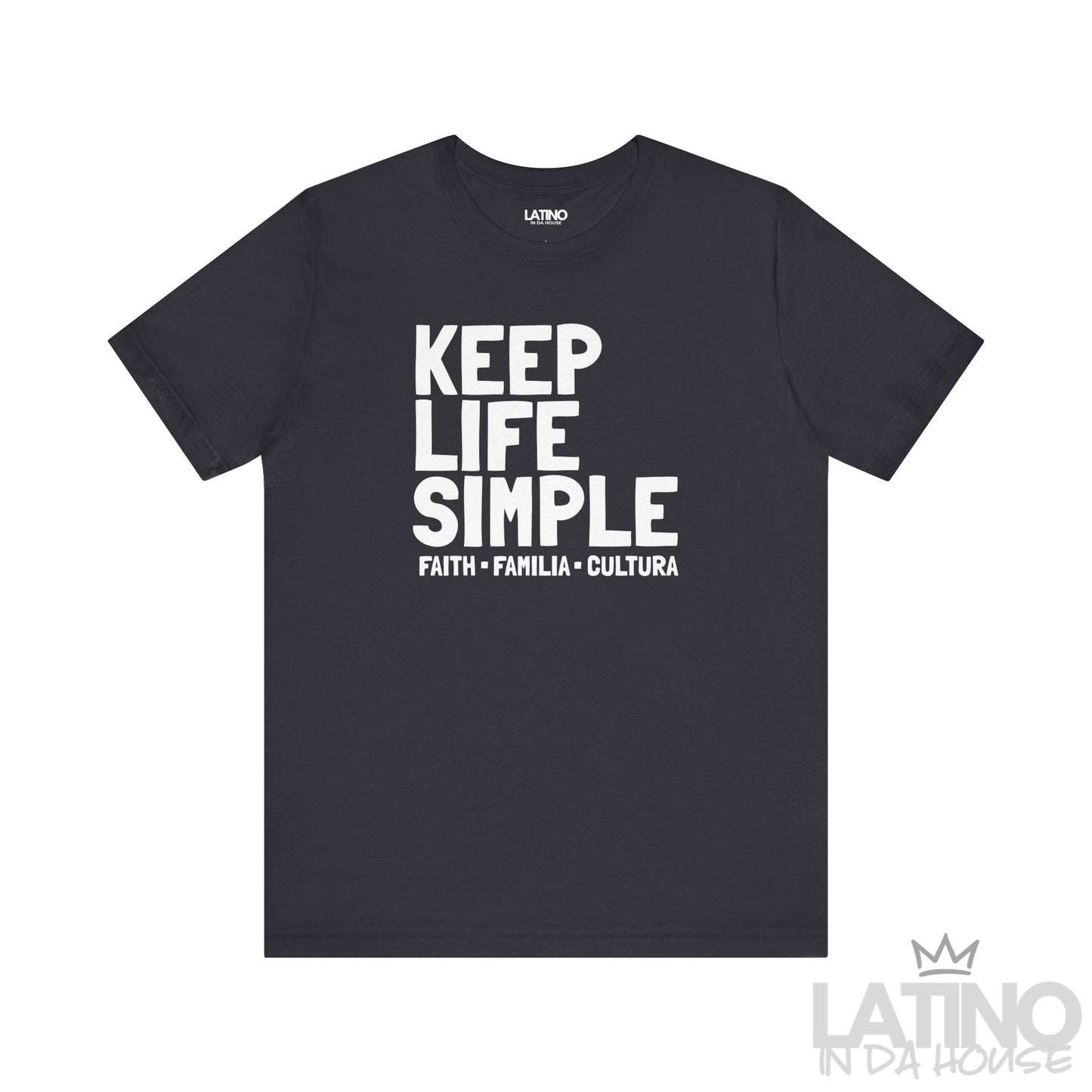 Keep Life Simple T-Shirt in dark grey featuring bold white text Faith Familia Cultura – Latino In Da House