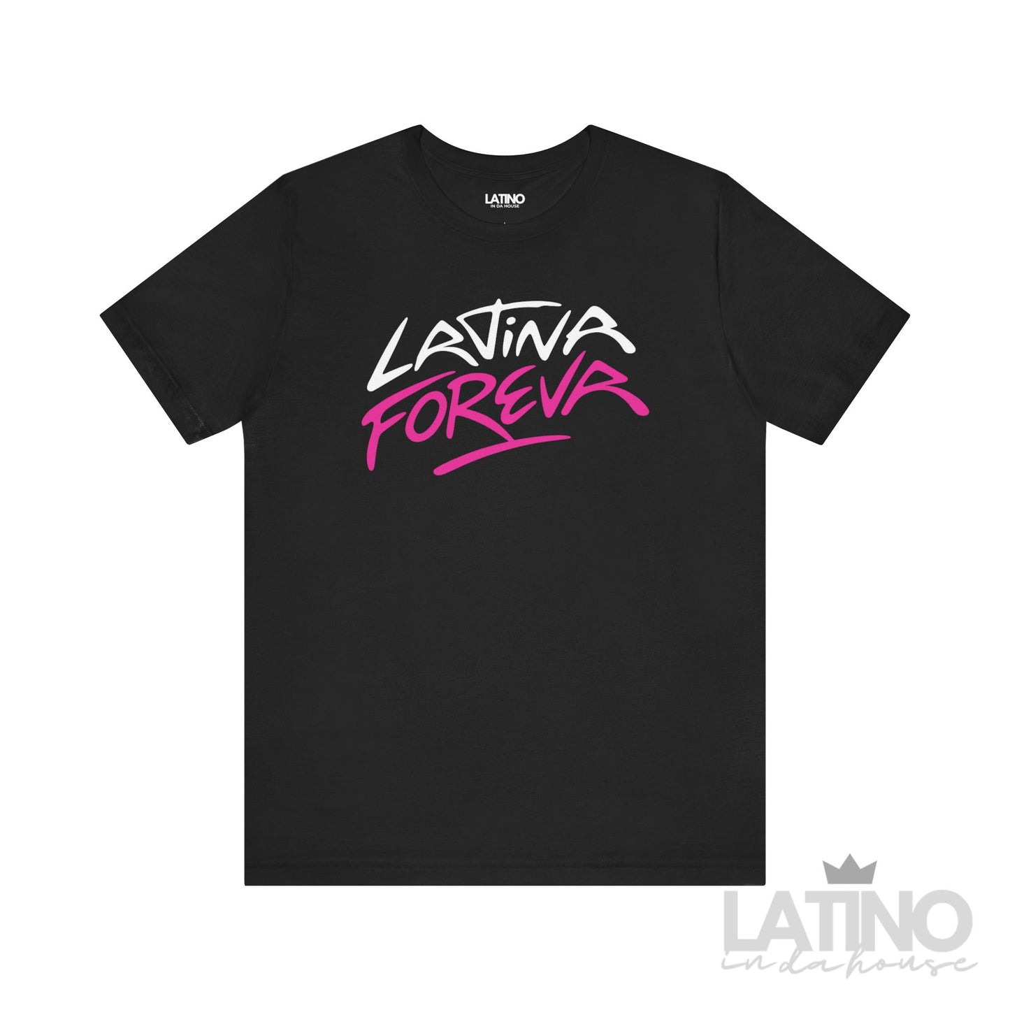 Latina Foreva T-Shirt in bold white and pink design on black background. Latino In Da House