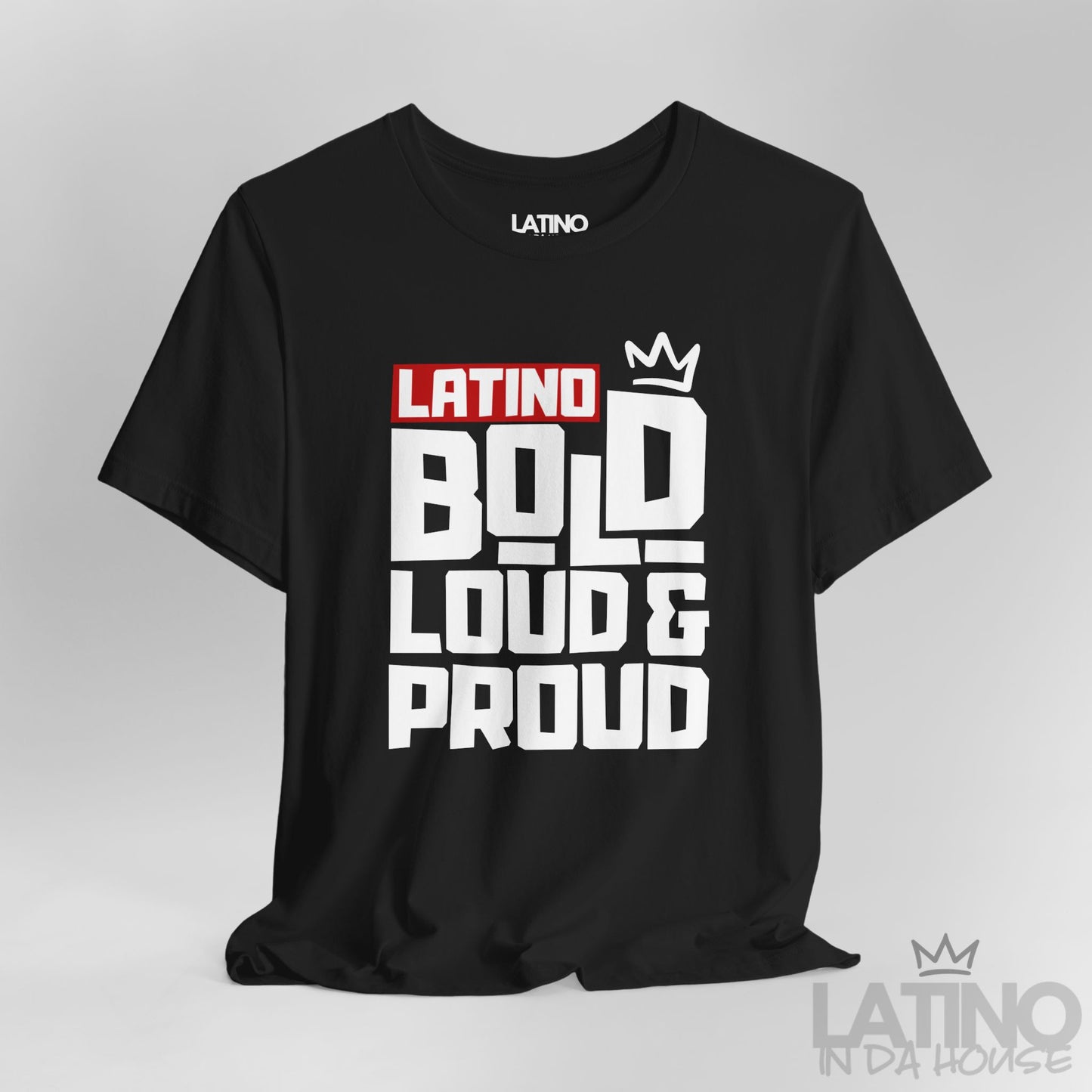 Close-up view of Latino Bold Loud & Proud T-Shirt in black with bold white design and crown logo. Latino In Da House
