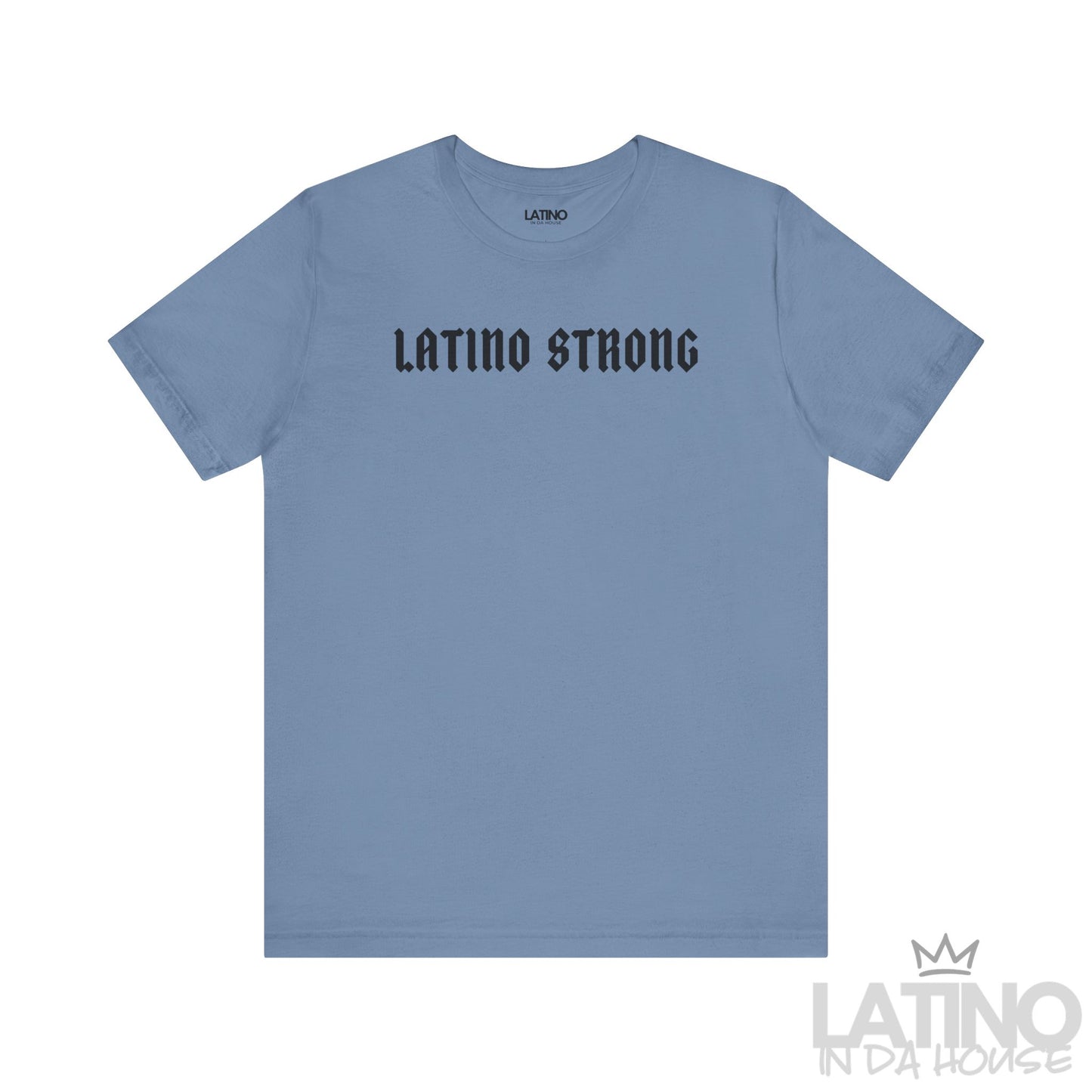 Latino Strong T-Shirt in steel blue with bold black gothic text – Latino In Da House