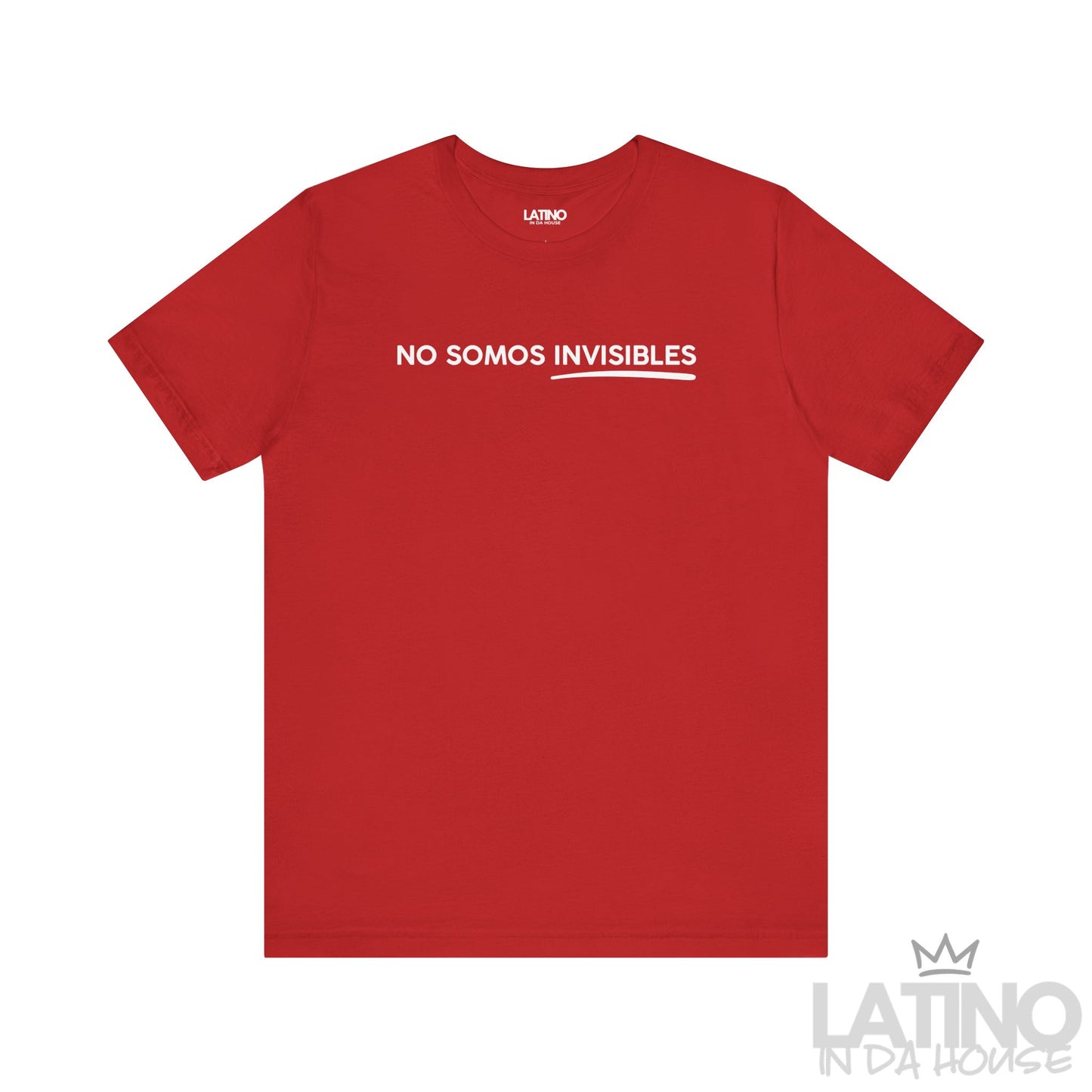 No Somos Invisibles T-Shirt in red with white text and underline – Latino In Da House