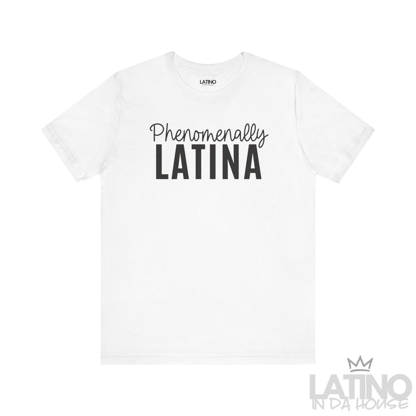 White T-shirt with bold text “Phenomenally Latina” – Latino In Da House