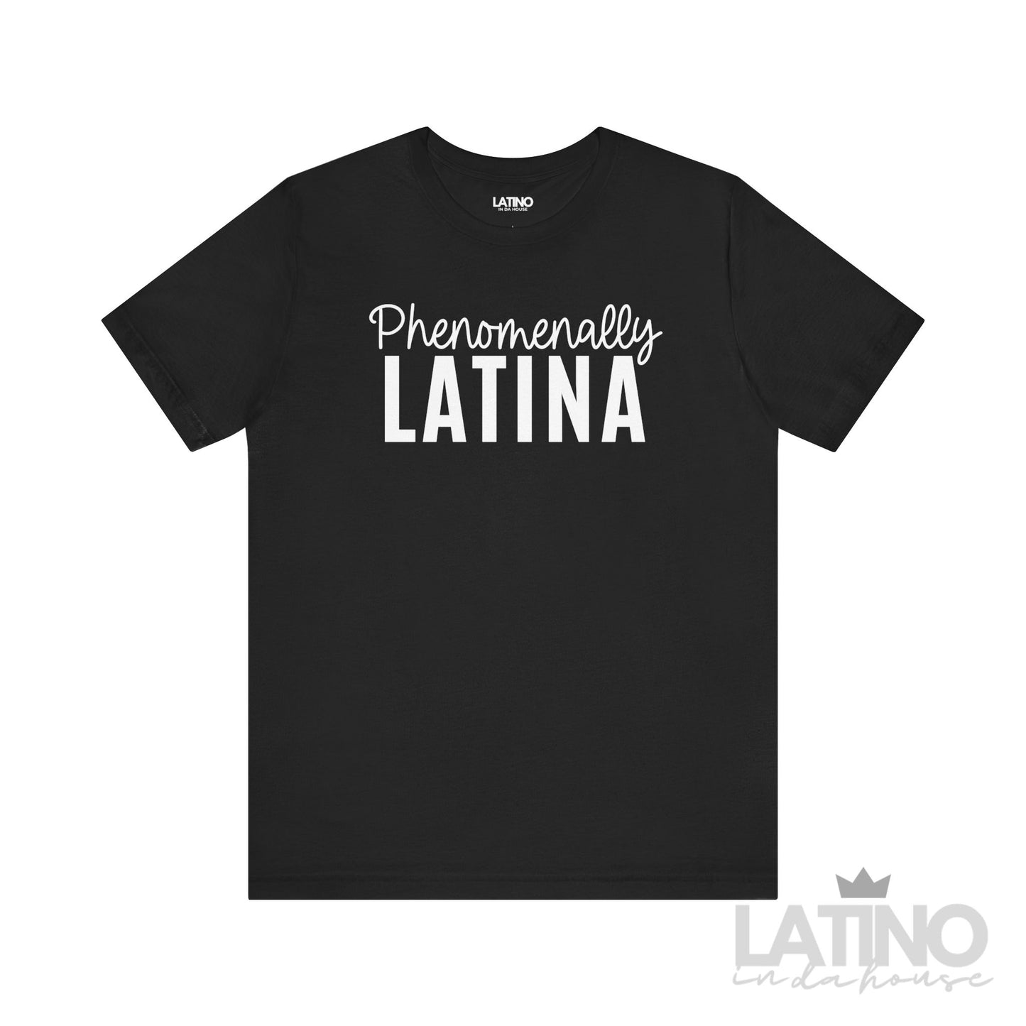 Phenomenally Latina T-shirt in black with bold white lettering – empowering Latina pride tee. Latino In Da House