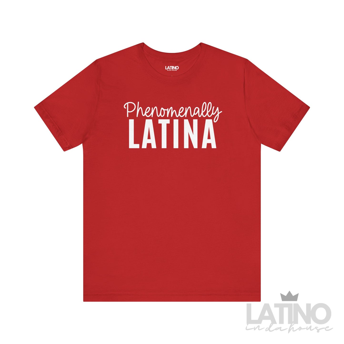 Phenomenally Latina T-shirt in red with bold white lettering – strong and empowering Latina graphic tee. Latino In Da House