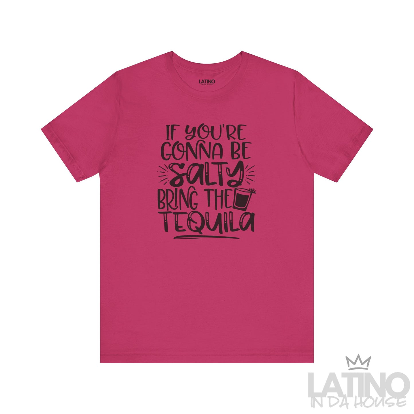 Berry T-shirt with “If you’re gonna be salty bring the tequila” text and cocktail glass graphic. Latino In Da House