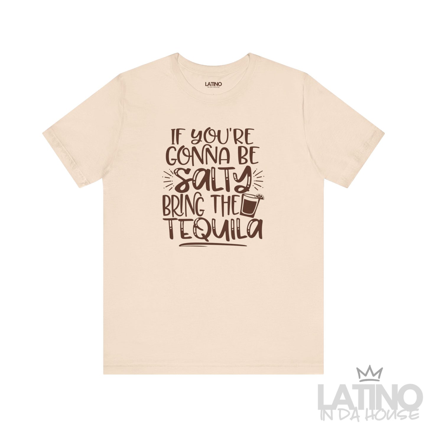 Soft Cream T-shirt with “If you’re gonna be salty bring the tequila” text and cocktail glass graphic. Latino In Da House