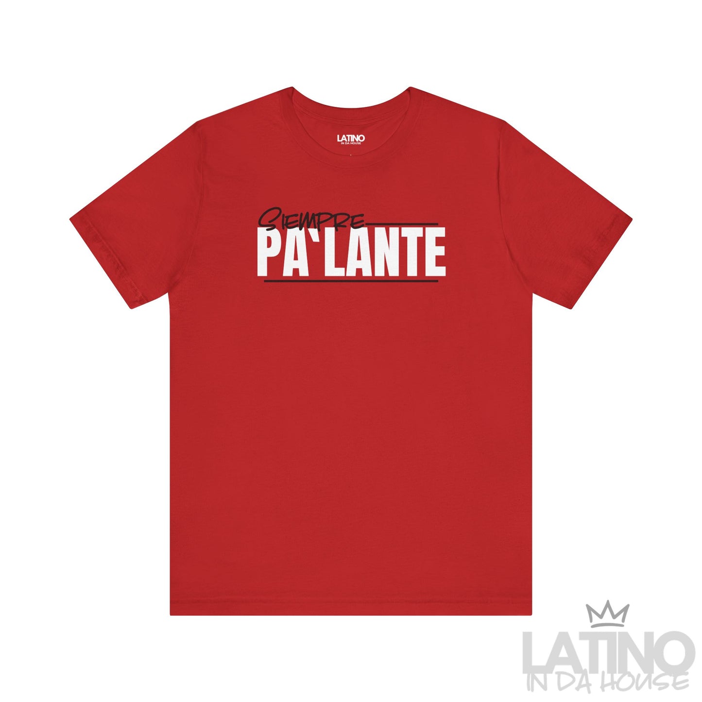 Siempre Pa’ Lante T-Shirt in red with bold Latino power design. Latino In Da House