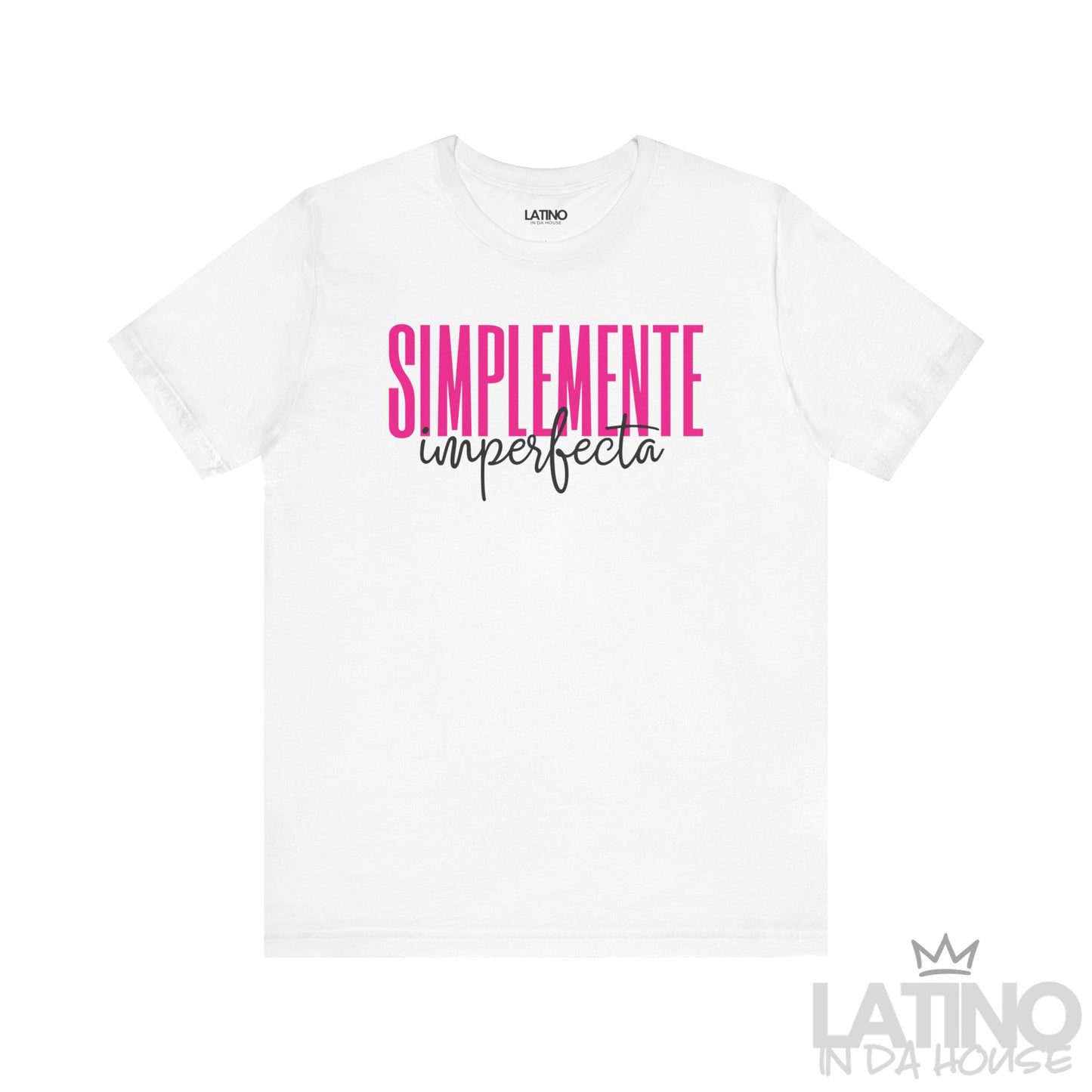 White T-shirt with bold pink and black text reading “Simplemente Imperfecta” – Latino In Da House