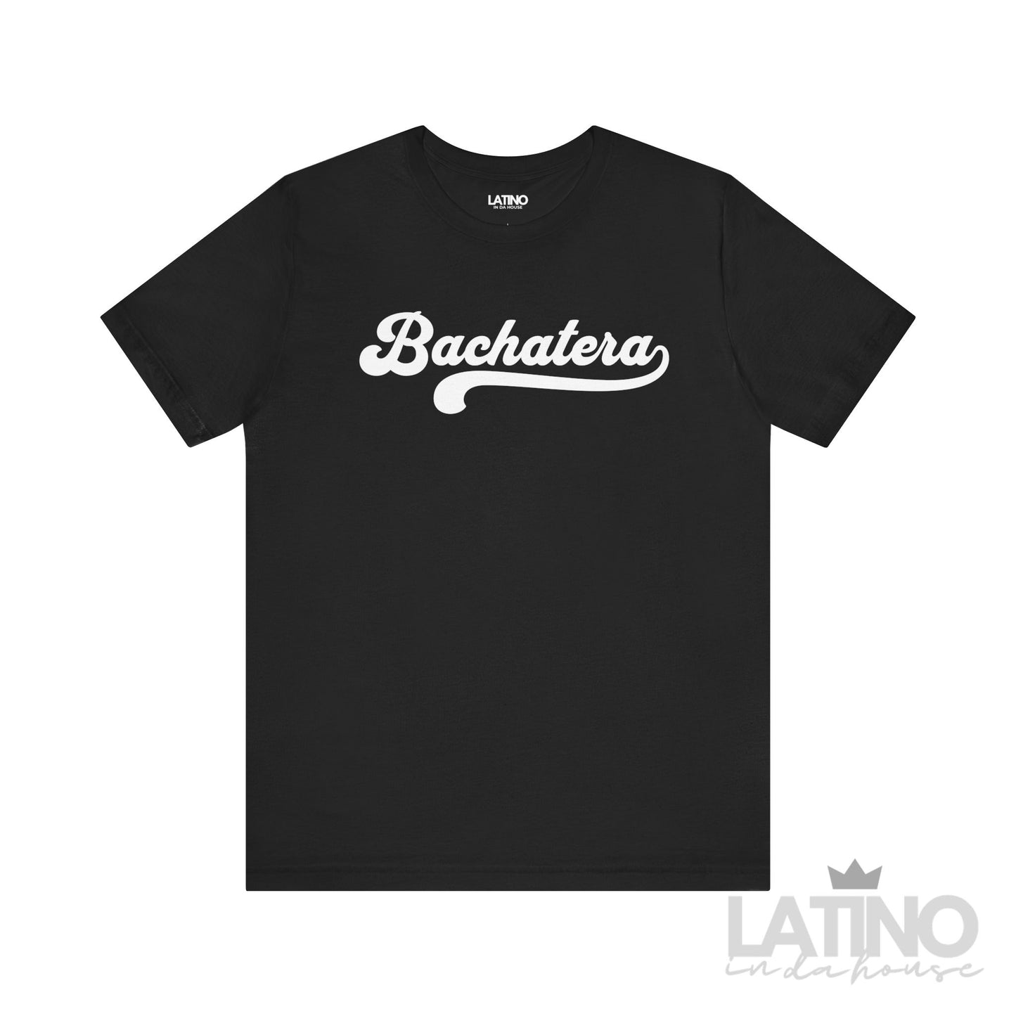Bachatera Script T-Shirt in Black with White lettering Latino In Da House