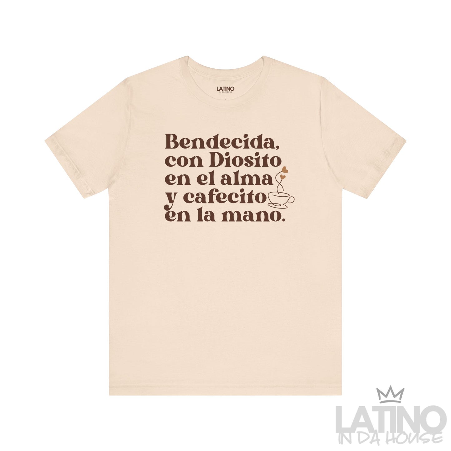 Bendecida con Diosito y Cafecito T-Shirt in soft cream with brown text and coffee cup illustration. Latino In Da House
