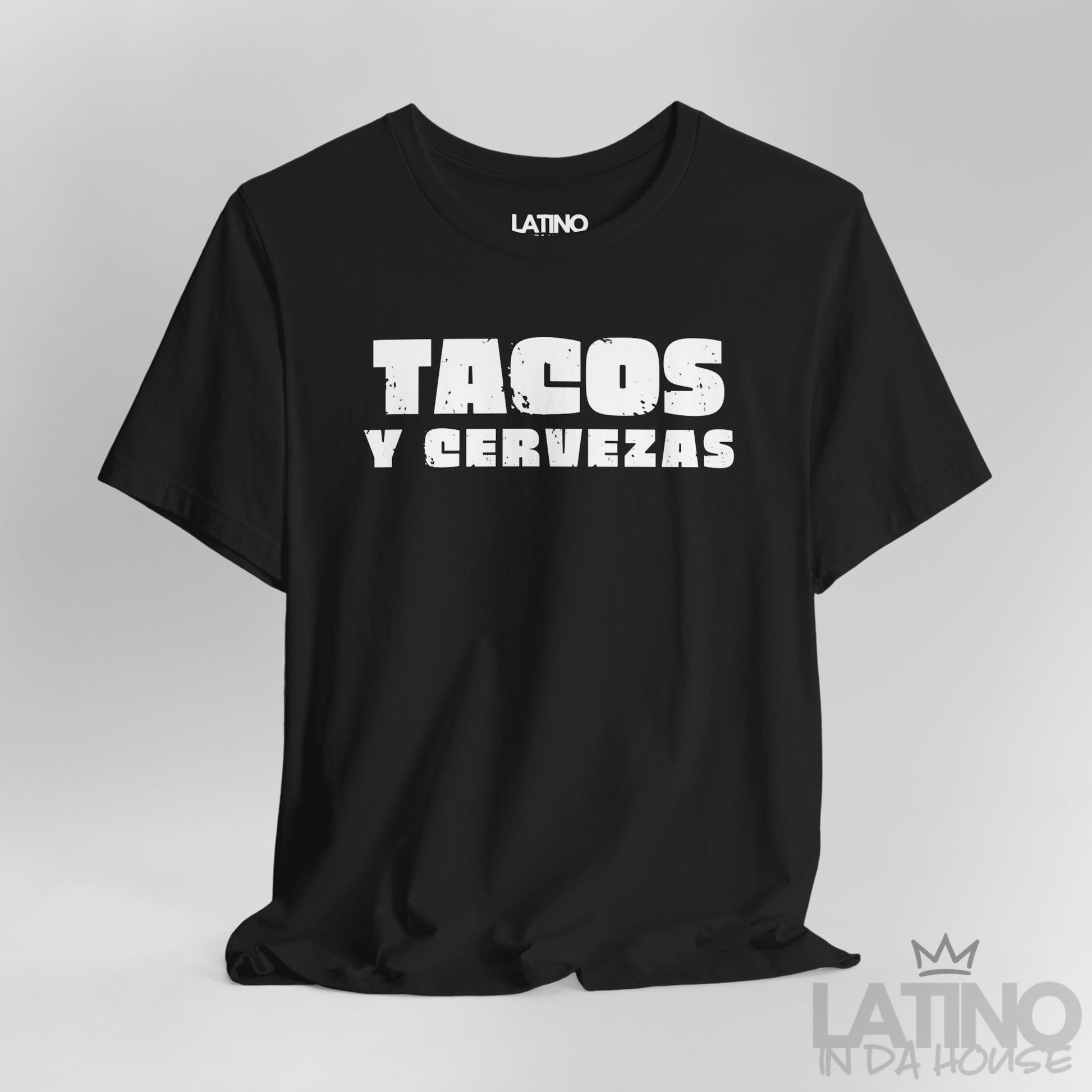 Close Up Tacos y Cervezas T-Shirt in black with bold distressed white text — Latino fiesta shirt. Latino In Da House