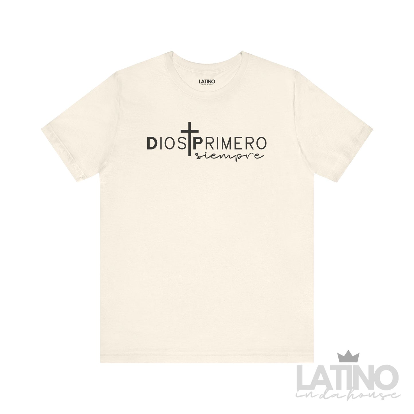 Dios Primero Siempre Faith T-Shirt in natural with cross design – Latino In Da House