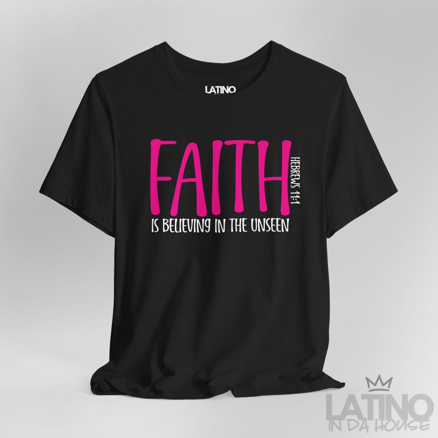 Close-up of Faith Is Believing In The Unseen Black T-Shirt design showing typography and Bible verse reference. Latino In Da House
