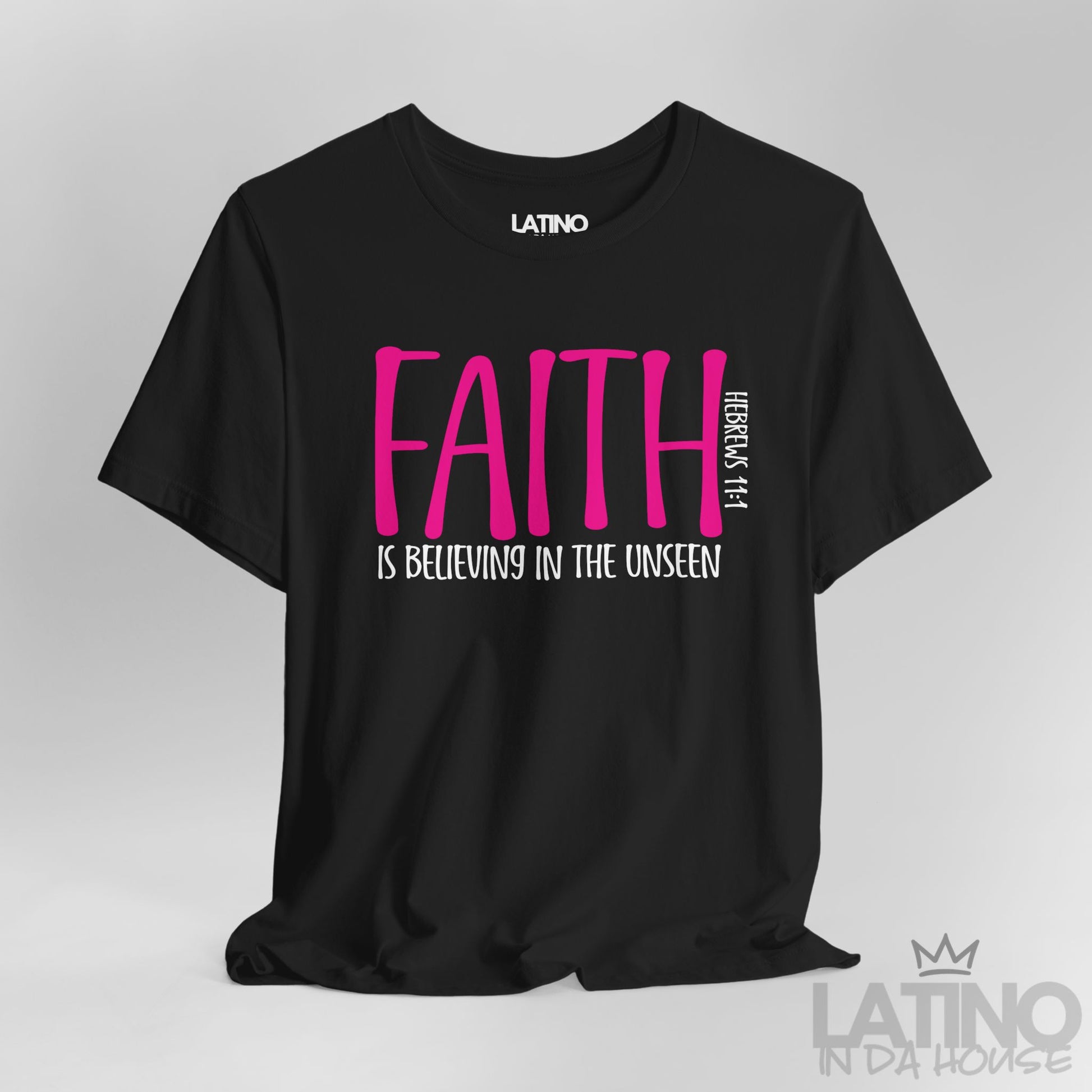 Close-up of Faith Is Believing In The Unseen Black T-Shirt design showing typography and Bible verse reference. Latino In Da House