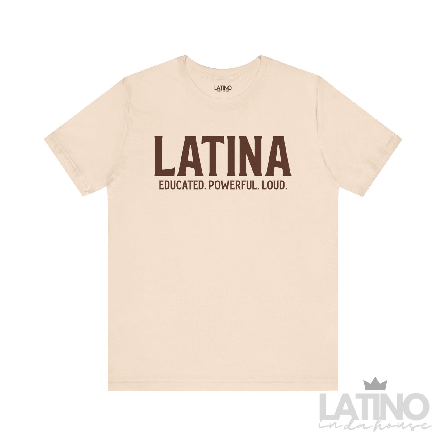 Latina T-Shirt – Educated. Powerful. Loud. in bold brown text on soft cream background