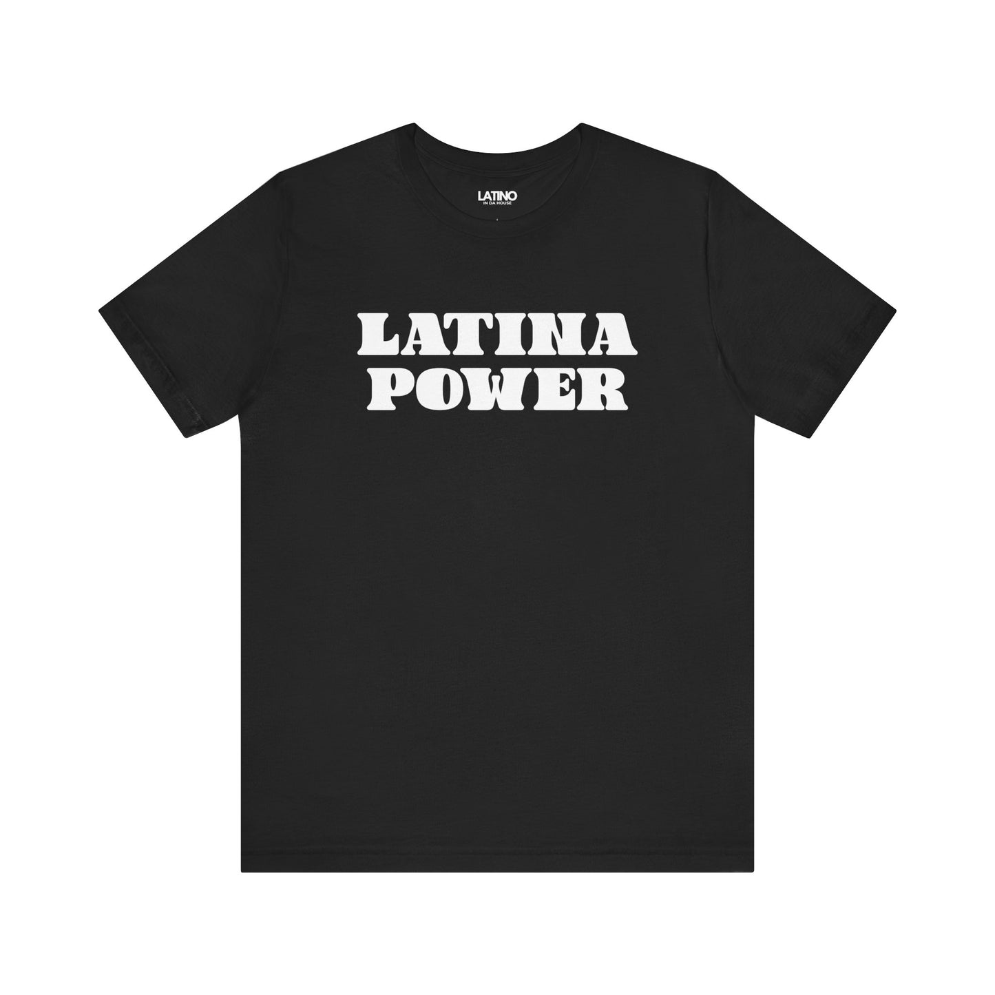 Latina Power T-Shirt in black with bold white text empowering Latinas LatinoInDaHouse