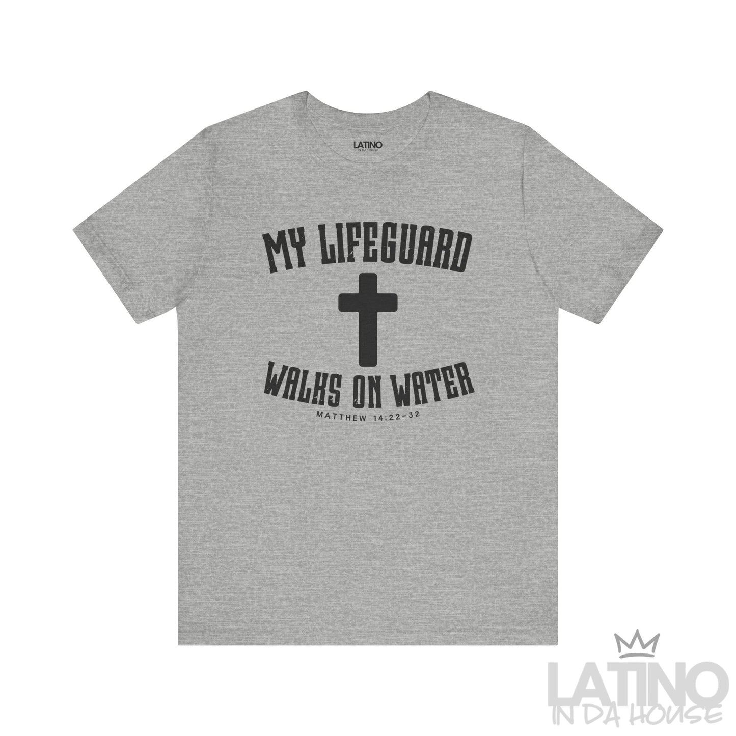 Heather Grey t-shirt with white cross and text ‘My Lifeguard Walks on Water – Matthew 14:22–32.’ Latino In Da House